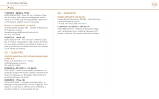 PÁGINA INICIAL
SUL
168
17/09/2015 - 08h30 às 11h30
AÇÃO EDUCATIVA - Povo do Sol: A história, O po-
eta, A música. Ação educativa integrando os três
museus de Timbó que envolve palestra e oficina de
construção de objetos sonoros de bambu.
MUSEU DO IMIGRANTE DE TIMBÓ
Avenida Getúlio Vargas, 211 - ao lado do Restauran-
te Thapyoka - Centro
museudoimigrante@culturatimbo.com.br
Tel: (47) 3382-9458
24/09/2015 - 14h às 16h
AÇÃO EDUCATIVA - Povo do Sol: A história, O po-
eta, A música. Integrando os três museus de Timbó
em uma ação constituída por palestra, poesia e ofi-
cina de construção de objetos sonoros com bambu.
Local: Museu da Música.
SC - TUBARÃO
CENTRO MUNICIPAL DE CULTURA/MUSEU WILLY
ZUMBLICK
Praça 7 de Setembro, s/n - Centro
cultura@tubarao.sc.gov.br
Tel: (48) 3621-9083
25/09/2015 a 23/10/2015 - 17h às 22h
EXPOSIÇÃO - Mãos que modelam o universo – Ar-
queologia Guarani em Santa Catarina. Parceria com
Grupo de Pesquisa em Educação Patrimonial e Ar-
queologia (Grupep) da Unisul.
25/09/2015 - 17h às 19h
MESA REDONDA - Composta por Historiador, Ar-
queólogo e representante de Povos Indígenas, com
objetivo de estimular a reflexão entre a História, a
temática indígena e a diversidade étnica.
SC - XANXERÊ
MUSEU MUNICIPAL DO MILHO
Parque Rovilho Bortoluzzi, BR 282 - Linha Serrinha
cultura@xanxere.sc.gov.br
Tel: (49) 3441-8545 (49) 3441-8547
21/09/2015 a 27/09/2015 - 09h às 17h
AÇÃO EDUCATIVA - Histórias e Memórias Indíge-
nas. Participação de um indígena Kaingang com
lendas e histórias. Exposição artesanato indígena.
 