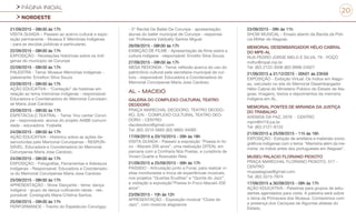 PÁGINA INICIAL
NORDESTE
20
21/09/2015 - 08h30 às 17h
VISITA GUIADA – Passeio ao acervo cultural e expo-
sição permanente - Museus E Memórias Indígenas
- para as escolas públicas e particulares.
22/09/2015 - 08h30 às 17h
EXPOSIÇÃO - Revelações históricas sobre os indí-
genas do município de Coruripe
22/09/2015 - 08h30 às 17h
PALESTRA - Tema: Museus Memórias Indígenas -
palestrante: Erivelton Silva Souza
23/09/2015 - 08h30 às 17h
AÇÃO EDUCATIVA - “Contação” de histórias em
relação ao tema memórias indígenas - responsável:
Educadora e Coordenadora do Memorial Coruripen-
se Maria José Cardoso
23/09/2015 - 08h30 às 17h
ESPETÁCULO TEATRAL - Tema: Vou cantar Coruri-
pe - responsáveis: alunos do projeto AABB comuni-
dade - educadora: Yzabelle
24/09/2015 - 08h30 às 17h
AÇÃO EDUCATIVA - Histórico sobre as ações de-
senvolvidas pelo Memorial Coruripense - RESPON-
SÁVEL: Educadora e Coordenadora do Memorial
Coruripense Maria Jose Cardoso.
24/09/2015 - 08h30 às 17h
EXPOSIÇÃO - Fotografias, Ferramentas e Adereços
Indígenas - Responsável: Educadora e Coordenado-
ra do Memorial Coruripense Maria Jose Cardoso
25/09/2015 - 08h30 às 17h
APRESENTAÇÃO - Show Dançante - tema: dança
indígena - grupo de dança cultivando raízes - res-
ponsável: Coreógrafa Maria Cristina Santos.
25/09/2015 - 09h30 às 17h
PERFORMANCE - Trecho do Espetáculo Corurigyp
- 5º Recital De Ballet De Coruripe - apresentação:
alunas do ballet municipal de Coruripe - responsá-
vel: Professora Valdyelly Santos Miguel.
26/09/2015 - 08h30 às 17h
EXIBIÇÃO DE FILME - Apresentação de filme sobre a
cultura indígena - responsável: Erivelto Silva Souza.
27/09/2015 - 08h30 às 17h
MESA REDONDA - Tema: reflexão acerca do uso do
patrimônio cultural pela secretaria municipal de cul-
tura - responsável: Educadora e Coordenadora do
Memorial Coruripense Maria Jose Cardoso.
AL - MACEIÓ
GALERIA DO COMPLEXO CULTURAL TEATRO
DEODORO
PRAÇA MARECHAL DEODORO, TEATRO DEODO-
RO, S/N - COMPLEXO CULTURAL TEATRO DEO-
DORO - CENTRO
dacdeodoro@gmail.com
Tel: (82) 3315-5665 (82) 9883-34085
17/09/2015 a 20/10/2015 - 09h às 18h
VISITA GUIADA - Passeio a exposição “Poesia In-fo-
co - Maceió 200 anos”, uma realização DITEAL em
parceria com a Confraria Nós Poetas, e curadoria de
Viviani Duarte e Rosivaldo Reis.
21/09/2015 a 25/09/2015 - 09h às 17h
PASSEIO - Articulação junto a Funai, para realizar vi-
sitas monitoradas e troca de experiências musicais,
nos projetos “Quartas Eruditas” e “Quinta do Jazz”,
e visitação a exposição”Poesia In-Foco-Maceió 200
anos”.
23/09/2015 - 10h às 12h
APRESENTAÇÃO - Exposição musical “Clube do
Jazz”, com músicos alagoanos.
23/09/2015 - 09h às 11h
SHOW MUSICAL - Ensaio aberto da Banda da Polí-
cia Militar de Alagoas.
MEMORIAL DESEMBARGADOR HÉLIO CABRAL
DO MPE-AL
RUA PEDRO JORGE MELO E SILVA, 79 - POÇO
mdhc@mpal.mp.br
Tel: (82) 2122-3506 (82) 9998-24027
21/09/2015 a 31/12/2015 - 00h01 às 23h59
EXPOSIÇÃO - Exibição Virtual: Os Índios em Alago-
as, veiculado no site do Memorial Desembargador
Hélio Cabral do Ministério Público do Estado de Ala-
goas. Imagens, textos e depoimentos da memória
indígena em AL.
MEMORIAL PONTES DE MIRANDA DA JUSTIÇA
DO TRABALHO
AVENIDA DA PAZ, 2076 - CENTRO
mpm@trt19.jus.br
Tel: (82) 2121-8122
21/09/2015 a 25/09/2015 - 11h às 16h
EXPOSIÇÃO - Exibição de artefatos e materiais icono-
gráficos indígenas com o tema: “Memória além da me-
mória: os índios antes dos portugueses em Alagoas”.
MUSEU PALACIO FLORIANO PEIXOTO
PRAÇA MARECHAL FLORIANO PEIXOTO, 517 -
CENTRO
mupaalagoas@gmail.com
Tel: (82) 3315-7874
17/09/2015 a 30/09/2015 - 09h às 17h
AÇÃO EDUCATIVA - Palestras para grupos de estu-
dantes agendados para visita. A palestra será sobre
o tema da Primavera dos Museus. Contaremos com
a presença dos Caciques de Algumas aldeias do
Estado.
 