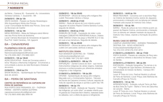 PÁGINA INICIAL
NORDESTE
23
da Bahia - Campus XII - Guanambi -Av. Universitária
Vanessa Cardoso, 1, Guanambi - BA
24/09/2015 - 09h às 10h
VISITA GUIADA - Passeio ao Núcleo Museológico
Sítio Arqueológico Moita dos Porcos.
Local: Comunidade de Moita dos Porcos. Zona rural
do Município de Caetité
25/09/2015 - 14h às 16h
MESA REDONDA - Mesa de Diálogos sobre Memó-
rias dos Povos Kiriris de Ibotirama.
Local: Câmara Municipal de Vereadores de Igaporã -
Rua Prof. Valdir Cardoso, 140, Igaporã
BA - CANAVIEIRAS
FILARMÔNICA DOIS DE JANEIRO
AVENIDA ACM, S/N - CENTRO
filarmonicadoisdejaneiro@hotmail.com
Tel: (73) 3284-3827 (73) 9982-9251
22/09/2015 - 19h às 19h40
AÇÃO EDUCATIVA - Roda de Conversa sobre o
tema “Museus e Memorias Indígenas”. Envolvendo a
comunidade e alunos da rede Municipal e Estadual
de ensino.
22/09/2015 - 19h40 às 21h
SHOW MUSICAL - Apresentação da Filarmônica
dois de Janeiro.
BA - FEIRA DE SANTANA
CENTRO DE REFERÊNCIA DA CAPOEIRA EM
FEIRA DE SANTANA
RUA PORTO DOS PÁSSAROS, 321 - FAZENDA
PIRRIXI - DISTRITO MARIA QUITÉRIA
capoeirauniversocultural@gmail.com
Tel: (75) 9923-8363 (88) 3909-39
23/09/2015 - 19h às 20h30
WORKSHOP - Oficina de Dança afro-indígena Ma-
culelê: Percussão Cântico e Dança.
23/09/2015 - 20h30 às 21h30
SARAU - Roda de leitura do Livro infanto-juvenil
Jaguarari da autora Rejane Cristine Santana Cunha,
seguida de debate.
25/09/2015 - 20h30 às 21h50
EXIBIÇÃO DE FILME - Exposição de vídeo: curta
metragem CINEASTAS INDÍGENAS Kuikuro. Vídeos:
IMBÉ GIKEGÜ Cheiro de pequi e NGUNÉ ELÜ O dia
em que a lua menstruou. Seguida de debate.
25/09/2015 - 19h às 20h30
WORKSHOP - Oficina de dança afro-indígena Ma-
culelê com percussão cânticos e dança.
INSTITUTO ODU ODARA
RUA SENADOR QUINTINO, 20 - TOMBA
institutooduodara@gmail.com
Tel: (75) 8806-1667 (75) 3021-0026
01/09/2015 a 30/09/2015 - 09h às 17h
EXPOSIÇÃO - Zambé Cultura do Som - que reúne
instrumentos indígenas de várias origens, materiais
diversos e confeccionados por diferentes artesãos
indígenas e não indígenas.
01/09/2015 a 29/09/2015 - 19h às 20h
OFICINA - Apresentação de dança afro indígena -
Maculelê com o Contramestre Fabrício - Tatuzam
da Escola de Capoeira Universo Cultural, seguida de
roda de capoeira às terças e quintas a partir das 19h.
26/09/2015 - 16h às 17h
EXIBIÇÃO DE FILME - Exibição de “Xavante - Cineas-
tas Indígenas: um outro olhar” na sessão infanto-juve-
nil gratuita do Cineclube Bom Destino, realizada todos
os sábados, com a oferta de pipoca e refrigerante.
26/09/2015 - 14h30 às 15h
MESA REDONDA - Conversa com a escritora Reja-
ne Cristine de Santana Cunha, autora de Jaguarari,
promovendo a interação com os leitores em debate
mediado pela equipe do Instituto Odu Odara.
26/09/2015 - 15h às 16h
SARAU - Roda de Leitura do livro infanto-juvenil Ja-
guarari de Rejane Cristine, promovendo a interação
com os leitores em debate mediado da equipe do
Instituto Odu Odara, visando a formação de público
leitor.
MUSEU CASA DO SERTÃO
CAMPUS UNIVERSITÁRIO - AVENIDA TRANSNOR-
DESTINA, S/N - NOVO HORIZONTE
museucasadosertao@gmail.com
Tel: (75) 3161-8750 (75) 3161-8751
21/09/2015 a 25/09/2015 - 08h às 17h30
VISITA GUIADA - Passeio às coleções de fibra natu-
ral, cerâmica utilitária e decorativa do Museu Casa
do Sertão.
22/09/2015 a 27/09/2015 - 08h às 20h
EXPOSIÇÃO - Exibição fotográfica “Os ternos e os
reis”. Fotografia de Lígia Santana. (Professora da
Universidade do Estado da Bahia - Campus XIII /
Itaberaba).
Local: 8º Feira do Livro, Festival literário e cultural
de Feira de Santana. Local: Praça João Barbosa de
Carvalho (Praça do Fórum).
26/09/2015 - 14h às 15h
APRESENTAÇÃO - Exibição cultural Terno de Reis
de Boa Vista do Tupim - Bahia e Terno de Zabumba
de Lençóis - Bahia.
Local: 8ª Feira do Livro, Festival literário e cultural
de Feira de Santana. Local: Praça João Barbosa de
Carvalho (Praça do Fórum).
 