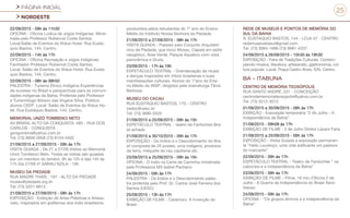 PÁGINA INICIAL
NORDESTE
25
22/09/2015 - 09h às 11h30
OFICINA - Oficina Lúdica de Jogos Indígenas. Minis-
trada pelo Professor Rubenval Costa Santos.
Local:Salão de Eventos do Ilhéus Hotel. Rua Eustá-
quio Bastos, 144, Centro.
22/09/2015 - 14h às 17h
OFICINA - Oficina Recreação e Jogos Indígenas.
Facilitador Professor Rubenval Costa Santos.
Local: Salão de Eventos do Ilhéus Hotel. Rua Eustá-
quio Bastos, 144, Centro.
22/09/2015 - 08h às 08h50
PALESTRA - Turismo Étnico Indígena-Experiências
de sucesso no Brasil e perspectivas para as comuni-
dades indígenas da Bahia. Proferida pelo Professor
e Turismólogo Alisson das Virgens Silva. Público:
alunos CEEP. Local: Salão de Eventos do Ilhéus Ho-
tel. Rua Eustáquio Bastos, 144, Centro.
MEMORIAL UNZÓ TOMBENCI NETO
AV.BRASIL ALTO DA CONQUISTA, 485 - RUA DOS
CARILOS - CONQUISTA
gongombira@yahoo.com.br
Tel: (73) 8809-3958 (73) 8154-5402
21/09/2015 a 27/09/2015 - 09h às 17h
VISITA GUIADA - De 21 a 27/09 Visitas ao Memorial
Unzó Tombenci Neto. Todas as visitas são guiadas
por um membro do terreiro. 9h às 12h e das 14h às
17h Dia 27/09 4ª SARAU NZILA - 19h
MUSEU DA PIEDADE
RUA MADRE THAÍS , 197 - ALTO DA PIEDADE
museu@piedade.org.br
Tel: (73) 3221-8613
21/09/2015 a 27/09/2015 - 08h às 17h
EXPOSIÇÃO - Exibição de Artes Plásticas e Artesa-
nato, inspirados em grafismos dos índio brasileiros,
produzidos pelos estudantes do 1º ano do Ensino
Médio do Instituto Nossa Senhora da Piedade.
21/09/2015 a 27/09/2015 - 08h às 17h
VISITA GUIADA - Passeio pelo Conjunto Arquitetô-
nico da Piedade, que inclui Museu, Capela em estilo
neogótico, Área Verde, Parque Aquático com vista
panorâmica e Gruta.
23/09/2015 - 17h às 19h
ESPETÁCULO TEATRAL - Dramatização de rituais
e danças inspirados em tribos brasileiras e suas
manifestações culturais. Alunos do 1ºano do Ensi-
no Médio do INSP, dirigidos pela dramaturga Tânia
Barbosa.
MUSEU DO CACAU
RUA EUSTÁQUIO BASTOS, 170 - CENTRO
cedoc@uesc.br
Tel: (73) 3680-5020
21/09/2015 a 25/09/2015 - 09h às 15h
ESPETÁCULO TEATRAL - teatro de Fantoches Bra-
sil achado
21/09/2015 a 30/10/2015 - 09h às 17h
EXPOSIÇÃO - Os índios e o Descobrimento do Bra-
sil composta de 25 postes, urna indígena, produtos
da terra, maquete da nau capitania etc.
23/09/2015 a 25/09/2015 - 09h às 15h
OFICINA - O índio na Carta de Caminha ministrada
pela Professora MS Isabel Pacheco
24/09/2015 - 09h às 17h
PALESTRA - Os Índios e o Descobrimento pales-
tra proferida pelo Prof. Dr. Carlos José Ferreira dos
Santos (UESC)
25/09/2015 - 13h às 17h
EXIBIÇÃO DE FILME - Caramuru: A Invenção do
Brasil
REDE DE MUSEUS E PONTOS DE MEMÓRIA DO
SUL DA BAHIA
R. EUSTAQUIO BASTOS, 144 - LOJA 07 - CENTRO
redemuseusbasul@gmail.com
Tel: (73) 3084-1696 (73) 9981-4337
24/09/2015 a 26/09/2015 - 15h30 às 19h30
EXPOSIÇÃO - Feira de Tradições Culturais. Contem-
plando música, literatura, artesanato, gastronomia, cul-
tura popular. Local: Praça Castro Alves, S/N, Centro.
BA - ITABUNA
CENTRO DE MEMÓRIA TEOSÓPOLIS
RUA SANTO ANDRÉ, 231 - CONCEIÇÃO
centrodememoriateosopolis@yahoo.com.br
Tel: (73) 3212-3012
01/09/2015 a 30/09/2015 - 09h às 17h
EXIBIÇÃO - Exposição temporária “2 de Julho - A
Independência da Bahia”
21/09/2015 - 09h09 às 17h
EXIBIÇÃO DE FILME - 2 de Julho Diretor Lázaro Faria
21/09/2015 a 25/09/2015 - 09h às 17h
EXPOSIÇÃO - Visita Guiada a exposição permanen-
te “Helio Lourenço, uma vida edificante um pastora-
do marcante”
22/09/2015 - 09h às 17h
ESPETÁCULO TEATRAL - Teatro de Fantoches “ os
caboclos e a independência da Bahia”
23/09/2015 - 09h às 17h
EXIBIÇÃO DE FILME - Filme, 16 min./Oficina 2 de
Julho - A Guerra da Independência do Brasil Xeno
Veloso
24/09/2015 - 09h às 17h
OFICINA - “Os grupos étnicos e a independência da
Bahia”
 