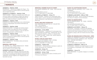 PÁGINA INICIAL
NORDESTE
28
22/09/2015 - 10h30 às 13h30
WORKSHOP - Oficina De Colagem Em Papel – Pro-
dução de pequenos painéis sobre os temas aborda-
dos na Ação Educativa.
22/09/2015 a 27/09/2015 - 10h30 às 17h30
VISITA GUIADA - Projeto em parceria com o IPAC que
promove visitas monitoradas ao Palácio Rio Branco
e ao Memorial dos Governadores Republicanos da
Bahia. As visitas acontecem a cada 30 minutos.
23/09/2015 - 14h30 às 17h30
EXIBIÇÃO DE VÍDEO relacionado com a alimentação
indígena e degustação de produtos derivados da
mandioca.
24/09/2015 - 10h30 às 13h30
AÇÃO EDUCATIVA - Contação de histórias desen-
volvidas a partir dos seguintes temas: ocupação
portuguesa e memória indígena o mito do índio fol-
clórico; miscigenação e pertencimento.
24/09/2015 - 10h30 às 13h30
WORKSHOP - Oficina De Colagem Em Papel – Pro-
dução de pequenos painéis sobre os temas aborda-
dos na Ação Educativa.
25/09/2015 - 14h30 às 17h30
ENTRETENIMENTO - Atividade Lúdica simulando
jogos indígenas.
MEMORIAL IRMÃ DULCE
AV. BONFIM, 161 - PRAÇA IRMÃ DULCE - ROMA
memoria.cultura@irmadulce.org.br
Tel: (71) 3310-1115 (71) 3310-1261
22/09/2015 a 30/09/2015 - 09h30 às 17h
OFICINA - Máscaras Indígenas: Reconstruindo Me-
mórias. Oficina onde os participantes serão levados
a conhecer a simbologia da máscara enquanto ma-
nifestação cultural indígena e em seguida vão con-
feccionar as suas.
MEMORIAL KISIMBIÊ ÁGUAS DO SABER
RUA HEIDE CARNEIRO, 89 - CASA - VILA DOIS DE
JULHO
mokambo@terra.com.br
Tel: (71) 3462-6545 (71) 3360-6668
21/09/2015 a 27/09/2015 - 10h às 17h
VISITA GUIADA - Passeios com explicações deta-
lhadas sobre o acervo que fala da ancestralidade do
terreiro Mokambo e das Bibliotecas existentes no
Memorial.
MUSEU ABELARDO RODRIGUES
RUA GREGÓRIO DE MATTOS, 45 - SOLAR FER-
RÃO - PELOURINHO
mar.ipac@ipac.ba.gov.br
Tel: (71) 3116-6743 (71) 3116-6740
25/09/2015 - 17h às 18h30
MESA REDONDA - “Catecismo E Inculturação Indí-
gena: Resistência E Memória”. Palestrantes: Dra. Mª
Hilda Baqueiro Paraíso – UFBA, Dr. Cláudio Perei-
ra – Diretor do MAE – UFBA e Ms. Antônio Marcos
Passos – MAE - UFBA
MUSEU CARLOS COSTA PINTO
AV. SETE DE SETEMBRO, 2490 - VITORIA
diretoria@museucostapinto.com.br
Tel: (71) 3336-6081 (71) 3336-1662
23/09/2015 - 14h30 às 16h
WORKSHOP - Oficina temática realizada no pátio do
museu para grupo de 10 pessoas
24/09/2015 - 15h às 17h
EXIBIÇÃO DE FILME - Matinée especial
25/09/2015 - 16h às 17h30
PALESTRA – Apresentação sobre a temática da 9ª
Primavera dos Museus
MUSEU DA GASTRONOMIA BAIANA
PRAÇA JOSÉ DE ALENCAR, 13/19 - CASA - PE-
LOURINHO
ana.passos@ba.senac.br
Tel: (71) 3324-8103 (71) 9913-0670
01/08/2015 a 30/12/2015 - 09h às 17h20
EXIBIÇÃO DE FILME - Axé do Acarajé do Ministério
da Cultura Fundação Cultural Palmares.
MUSEU DA MISERICÓRDIA
RUA DA MISERICÓRDIA , 06 - CASA - CENTRO
HISTÓRICO
jane.palma@santacasaba.org.br
Tel: (71) 3322-7355 (71) 3322-7354
23/09/2015 a 24/10/2015 - 10h às 17h
VISITAÇÃO – Exposição -A BOTICA NO BRASIL,
medicina natural.Histórico e trajetória da herança da
medicina dos índios, através do acervo do museu.
Plotagens e peças, além de mostra de ervas e alqui-
mia.
MUSEU DE ARQUEOLOGIA E ETNOLOGIA - UFBA
LARDO DO TERREIRO DE JESUS, FACULDADE DE
MEDICINA DA BAHIA, SUBSOLO, S/N - PELOURI-
NHO - CENTRO HISTÓRICO
mae@ufba.br
Tel: (71) 3283-5546 (71) 3283-5530
21/09/2015 a 28/09/2015 - 09h às 17h
EXPOSIÇÃO - Exibição de Longa Duração do Acer-
vo Etnográfico e Exposição Tonã: O Ritual da Pre-
servação.
25/09/2015 - 14h às 17h
MESA REDONDA - A questão indígena no nordeste
Brasileiro
 