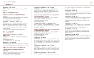 PÁGINA INICIAL
NORDESTE
32
26/09/2015 - 14h às 18h
FEIRA - Projeto Trocando Palavras - Feira de Troca
de livros
BA - SÃO DESIDÉRIO
MUSEU MUNICIPAL OLAVO PEREIRA DOS
SANTOS
RUA MINISTRO ANTONIO BALBINO, 59 - CENTRO
museudesaodeseiderio@hotmail.com
Tel: (77) 3623-2910 (77) 8107-6525
07/09/2015 a 11/09/2015 - 08h às 12h
AÇÃO EDUCATIVA - Levar estudantes de escolas
estaduais de nível médio para conhecer um dos
sítios arqueológicos do município, sítio da pedra
brilhante e mostrar a importância da preservação
desses lugares.
Local: Sítio Arqueológico Da Pedra Brilhante.
BA - SAUBARA
CHEGANÇA DOS MARUJOS FRAGATA
BRASILEIRA
RUA BOCA DA MATA, 01 - SEDE DA CHEGANÇA -
CENTRO
chefrabra@gmail.com
Tel: (71) 3696-1247 (71) 8253-2579
26/09/2015 - 15h às 18h30
APRESENTAÇÃO - Apresentação do Samba de Roda
Mirim na distribuição Caruru de São Cosme e Damião.
BA - VITÓRIA DA CONQUISTA
CASA MOMORIAL GOVERNADOR RÉGIS
PACHECO
PRAÇA TANCREDO NEVES, 191 - CENTRO
memorial.regispacheco@gmail.com
Tel: (77) 3421-9165 (77) 9209-0036
21/09/2015 a 25/09/2015 - 09h às 17h30
EXPOSIÇÃO - Estamos organizando 03 ações: 1.
Comunicação: O legado cultural dos povos indí-
genas 2.Oficina de Cerâmica “Mãos contam histó-
rias”3. Mosaico de músicas indígenas
MUSEU REGIONAL DE VITÓRIA DA CONQUISTA -
CASA HENRIQUETA PRATES
PRAÇA TANDREDO NEVES, 114 - AO LADO DO
CONQUISTA CENTER - CENTRO
museuregional@uesb.edu.br
Tel: (77) 3422-2559
21/09/2015 a 25/09/2015 - 08h30 às 17h30
VISITA GUIADA - “Um Passaporte para o Universo
da Cultura Indígena” Visita guiada com estudantes
de escolas públicas.
MUSEU REGIONAL DE VITÓRIA DA CONQUISTA -
CASA HENRIQUETA PRATES
PRAÇA TANCREDO NEVES, 114 - AO LADO DO
CONQUISTA CENTER - CENTRO
museuregional@uesb.edu.br
Tel: (77) 3422-2559
21/09/2015 - 19h às 22h
ABERTURA - Opaba: um mergulho na cultura indí-
gena, o fechamento de um ciclo”. Com Vando Pata-
xó, Artista Plástico; Karine Silva Porto, Historiadora;
Carlos Alberto P. Silva, prof. doutor em História do
Brasil
21/09/2015 a 27/09/2015 - 08h às 17h30
EXPOSIÇÃO - “Opaba: um mergulho na cultura indí-
gena, o fechamento de um ciclo” autoria de Vando
Pataxó, descendente dos Pataxós, Artista Plástico
local.
21/09/2015 a 25/09/2015 - 08h30 às 17h30
VISITA GUIADA - “Um Passaporte para o Universo
da Cultura Indígena”. Visita guiada com estudantes
de escolas públicas.
23/09/2015 - 19h às 22h
PALESTRA - “A lei 11.645 e o ensino de história In-
dígena”, Uma abordagem sobre o ensino da história
Indígena nas escolas.
24/09/2015 - 14h às 16h
OFICINA - “Máscaras Indígenas: botando a mão na
massa”, com Vando Pataxo, Artista Plástico, des-
cendente dos Pataxós, oriundo do Quilombo da
Batalha.
25/09/2015 - 19h às 22h
LANÇAMENTO - Livro “Kwatiá Porã: a escrita dos
Nhandewa-Guarani”, da profª Consuelo de Paiva
Godinho Costa, doutora em Tupi-Guarani.
25/09/2015 - 14h às 16h
OFICINA - “Contos Indígenas”, com Karine Silva
Porto, Historiadora, Museóloga e especialista em
Paleopatologia.
26/09/2015 - 15h às 18h30
EXIBIÇÃO DE FILME - “Cinema e História Indígena”.
Exibição de filme e comentários com Karine Silva
Porto, Historiadora, Museóloga e especialista em
Paleopatologia.
 