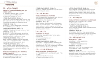 PÁGINA INICIAL
NORDESTE
36
CE - NOVA OLINDA
FUNDAÇÃO CASA GRANDE MEMORIAL DO
HOMEM KARIRI
AV JEREMIAS PEREIRA, 444 - CENTRO
fundacaocasagrandemhk@gmail.com
Tel: (88) 3546-1333 (88) 3521-8133
21/09/2015 a 27/09/2015 - 09h às 17h
EXPOSIÇÃO - Exibição Casa do Meu Coração - His-
tória do Ciclo do Couro na Região do Cariri - Sala de
Exposições /Parceria SESC Juazeiro do Norte
21/09/2015 - 13h às 17h
WORKSHOP - Oficina de Educação Patrimonial-
Parceria SESC Juazeiro do Norte
21/09/2015 a 27/09/2015 - 09h às 17h
PASSEIO - Visitação ao Memorial do Homem Kariri
22/09/2015 - 13h às 17h
WORKSHOP - Oficina de Contação de Histórias
Promoção do Patrimônio cultural Brasileiro com o
patrocínio da CAIXA e do Governo Federal.
24/09/2015 a 26/09/2015 - 16h às 17h
SHOW MUSICAL – A Banda show A Casa e sua
Lenda - com o patrocínio da CAIXA e do Governo
Federal. Parceria SESC Juazeiro do Norte
24/09/2015 a 27/09/2015 - 08h às 17h
VISITA GUIADA - Visitas Arte Educativas no Me-
morial do Homem Kariri - Promoção do Patrimônio
Cultural Brasileiro com o patrocínio da CAIXA e do
Governo Federal.
MUSEU DO CICLO DO COURO - MEMORIAL
ESPEDITO SELEIRO
RUA MONSENHOR TAVARES, 140 - CENTRO
fundacaocasagrandemhk@gmail.com
Tel: (88) 3546-1432 (88) 3546-1333
21/09/2015 a 27/09/2015 - 09h às 17h
PASSEIO - Visitação ao Museu do Ciclo do Couro -
Memorial Espedito Seleiro
CE - PACATUBA
MUSEU HISTÓRICO DE PACATUBA
RUA CORONEL JOÃO CARLOS, Nº:339 - CENTRO
museuhistoricopacatuba@hotmail.com
Tel: (85) 98140-7550 (85) 98403-8211
22/09/2015 - 08h às 19h
VISITA GUIADA - Nós temos uma comunidade in-
dígena em nosso Município, o tema esse ano está
relacionado com a cultura indígena, vamos fazer
uma exibição de filmes dentro da comunidade, além
de visita guiada no museu
CE - PACOTI
ECOMUSEU DE PACOTI
RUA DIVINO SALVADOR, CAMPUS DA UECE -
CENTRO, 225
ecomuseupacoti@gmail.com
Tel: (85) 9872-54437
24/09/2015 a 25/09/2015 - 09h às 11h
PALESTRA - A presença indígena na Serra de Ba-
turité: povos da região, toponímia e arqueologia.
Palestrante: Prof. Levi Jucá, coordenador do Projeto
Jovem Explorador / Ecomuseu de Pacoti.
CE - PEDRA BRANCA
MUSEU MUNICIPAL PADRE GERALDO
AV. FRANCISCO VIEIRA CAVALCANTE, S/N - POS-
TO DOIS
angelosadefreitas@yahoo.com.br
Tel: (88) 3515-2444 (88) 3515-1011
04/07/2015 a 28/07/2015 - 08h às 16h
VISITA GUIADA - Visitação das escolas municipais
ao Museu Padre Geraldo. Nossas escolas vão vi-
sitar e conhecer o museu. A cada semana do mês
de agosto elas vão conhecer e realizar trabalhos de
pesquisas e debates.
CE - REDENÇÃO
MUSEU HISTÓRICO E MEMORIAL DA LIBERDADE
RUA MARECHAL DEODORO, 05 - CENTRO
seculture@yahoo.com.br
Tel: (85) 99733-2998 (85) 9864-95654
21/09/2015 a 25/09/2015 - 08h às 16h
VISITA GUIADA - Visita ao acervo do museu, incluin-
do peças indígenas.
23/09/2015 - 09h às 10h
ESPETÁCULO TEATRAL - Peça apresentada por
grupo local, enfocando maneira de vida dos habitan-
tes indígenas que já fizeram parte do município.
CE - SÃO BENEDITO
MUSEU TAPUIA KARIRI
CARNAUBA, II - SITIO GAMEREIRA
ibiapinabr@gmail.com
Tel: (88) 9323-1328 (88) 9633-6698
26/09/2015 - 07h às 09h
ABERTURA - Toré e fala das lideranças locais.
Local: Centro de Cultura Tapuia Kariri
26/09/2015 - 10h às 13h
EXPOSIÇÃO - Feira de artesanato e de produtos e
na sede do Museu Tapuia Kariri havera a mostra de
peças que mostram os antepassados e fotos mos-
trando as lideranças atual.
 