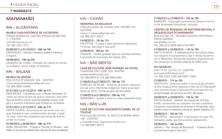 PÁGINA INICIAL
NORDESTE
38
MARANHÃO
MA - ALCÂNTARA
MUSEU CASA HISTÓRICA DE ALCÂNTARA
PRAÇA GOMES DE CASTRO (PRAÇA DA MATRIZ),
7 - CENTRO
mcha@museus.gov.br
Tel: (98) 3337-1515
22/09/2015 a 01/10/2015 - 09h às 16h
EXPOSIÇÃO - Mostra interativa sobre a herança
indígena.
23/09/2015 - 19h às 23h
EXIBIÇÃO DE FILME - Exibição de vídeos de temáti-
ca indígena. Local: Largo do Desterro
MA - BALSAS
MUSEU DO SERTÃO
PÇA GETÚLIO VARGAS, S/N - CENTRO
museudosertaobalsasma@gmail.com
Tel: (99) 9885-53606
01/01/2015 a 31/12/2015 - 08h às 17h
EXPOSIÇÃO - Contamos com o Museu Itinerante, le-
vando as obras de arte do acervo exclusivo para este
tipo de evento. Local: para faculdades locais, colé-
gios e eventos realizados pela Prefeitura de Balsas.
01/01/2015 a 31/12/2015 - 08h às 17h
VISITA GUIADA - Exposição de obras de arte com
guia treinado e com conhecimento de todo o acer-
vo, bem como dos doadores das obras de arte ex-
posta no museu.
21/09/2015 a 25/09/2015 - 08h às 17h
AÇÃO EDUCATIVA - Programa “Escola no Museu”, visa
trazer os alunos pra dentro das culturas de seus ancestrais
MA - CAXIAS
MEMORIAL DA BALAIADA
PRAÇA DUQUE DE CAXIAS, S/N - MORRO DO
ALECRIM
mercy11.barbosa@gmail.com
Tel: (99) 3521-0053
24/09/2015 - 10h às 11h
PALESTRA -”Caxias e seus primeiros habitantes:
Timbiras, Gamelas e Guanaré”.
24/09/2015 - 09h às 17h
PASSEIO - Visitas guiadas para as escolas públicas
e privadas do município de Caxias, MA.
MA - SÃO BENTO
CASA DE CULTURA JOSE ADRIANO DA COSTA
TRAVESSA SÃO JOSÉ, S/N - MATRIZ
analiterato@hotmail.com
Tel: (98) 9892-47128 (98) 9906-6851
21/09/2015 a 27/09/2015 - 08h às 17h
EXIBIÇÃO DE FILME - Exibição de vídeos relaciona-
dos ao tema: Memórias Indígenas. Após a apresen-
tação do filme, formar grupos de discussão.
21/09/2015 a 27/09/2015 - 08h às 17h
SEMINÁRIO - Sobre o tema e o meio ambiente local.
MA - SÃO LUÍS
CASA DE CULTURA HUGUENOTE DANIEL DE LA
TOUCHE
RUA DJALMA DUTRA 12, BECO CATARINA MINA,
128 - CENTRO
contato@museu-huguenote-brasil.com
Tel: (98) 9887-99731
21/09/2015 a 27/09/2015 - 10h às 18h
EXIBIÇÃO - Exposição permanente/ Desenvolvimen-
to de atividades Educativas, culturais.
CENTRO DE PESQUISA DE HISTÓRIA NATURAL E
ARQUEOLOGIA DO MARANHÃO
RUA DO GIZ, 59 - REVIVER-CENTRO HISTÓRICO -
PRAIA GARNDE
decalef@ig.com.br
Tel: (98) 3218-9906 (98) 3218-9907
21/09/2015 a 25/09/2015 - 14h às 18h
VISITA GUIADA - A sala expositiva de cultura mate-
rial indígena é representativa das 9 etnias atualmen-
te no Maranhão. Apresenta artefatos originários da
sua presença no estado datada de 9000 anos
ECI-MUSEUM
RUA 14 DE JULHO, 20 - CENTRO
ecimuseum@outlook.com
Tel: (98) 3222-5268 (98) 9883-10695
21/09/2015 - 17h às 18h
ABERTURA - Discurso sobre o tema da 9a primave-
ra dos museus.Hino nacional e hino do ECI-MuseuM
com pianista Evgeny Itskovich.Pronunciamento da
programação da semana no ECI-MuseuM
22/09/2015 a 25/09/2015 - 15h às 16h
VISITA GUIADA - Historia de criação do ECI-Mu-
seuM, conhecendo as coleções: moveis e artefatos
indígenas, exposições de pinturas e fotografias, arte-
sanato russo e brasileiro obras de artista plástico ECI
23/09/2015 - 16h às 17h
PALESTRA - Xamanismo e decoração de casa. Pa-
lestrante: poeta, escritor e artista plástico ECI
24/09/2015 - 19h às 20h
SARAU - “No Tempo de Natureza” - Poesia e Músi-
ca pianista Evgeny Itskovich
 