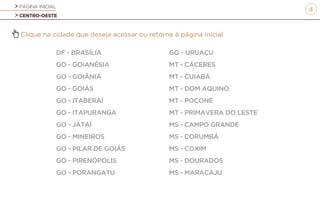 PÁGINA INICIAL
CENTRO-OESTE
4
Clique na cidade que deseja acessar ou retorne à página inicial
DF - BRASÍLIA
GO - GOIANÉSIA
GO - GOIÂNIA
GO - GOIÁS
GO - ITABERAÍ
GO - ITAPURANGA
GO - JATAÍ
GO - MINEIROS
GO - PILAR DE GOIÁS
GO - PIRENÓPOLIS
GO - PORANGATU
GO - URUAÇU
MT - CÁCERES
MT - CUIABÁ
MT - DOM AQUINO
MT - POCONÉ
MT - PRIMAVERA DO LESTE
MS - CAMPO GRANDE
MS - CORUMBÁ
MS - COXIM
MS - DOURADOS
MS - MARACAJU
 