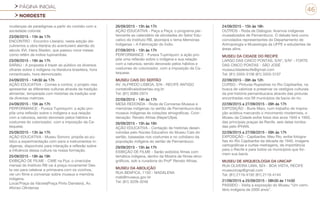 PÁGINA INICIAL
NORDESTE
46
mudanças de paradigmas a partir do contato com a
sociedade colonial.
23/09/2015 - 15h às 17h
ENCONTRO - Encontro Literário: nesta edição dis-
cutiremos a obra literária do aventureiro alemão do
século XVI, Hans Staden, que passou nove meses
como refém de índios tupinambás.
23/09/2015 - 16h às 17h
SARAU - A proposta é trazer ao público os diversos
olhares sobre o indígena na literatura brasileira, hora
romantizado, hora demonizado.
24/09/2015 - 14h30 às 17h
AÇÃO EDUCATIVA - Comes e contos: o projeto visa
apresentar as diferentes culturas através da tradição
alimentar, temperada com histórias da tradição oral
de diversas matrizes.
24/09/2015 - 15h às 17h
PERFORMANCE - Pureza Tupiniquim: a ação pro-
põe uma reflexão sobre o indígena e sua relação
com a natureza, sendo devorado pelos hábitos e
costumes do colonizador, com a imposição da Ca-
tequese.
25/09/2015 - 13h às 17h
AÇÃO EDUCATIVA - Museu Sonoro: propõe ao pú-
blico a experimentação com sons e instrumentos in-
dígenas, disponíveis para interação e reflexão sobre
a influência dessa cultura na nossa formação.
25/09/2015 - 18h às 19h
EXIBIÇÃO DE FILME - CiME na Pça: o cineclube
mensal do Instituto RB vai à praça novamente! Des-
ta vez para celebrar a primavera com os vizinhos,
ver um filme e conversar sobre museus e memória
indígena.
Local:Praça da Várzea(Praça Pinto Damásio), Av.
Afonso Olindense
26/09/2015 - 15h às 17h
AÇÃO EDUCATIVA - Peça a Peça: o programa per-
tencente ao calendário de atividades do Setor Edu-
cativo do Instituto RB, abordará o tema Memórias
Indígenas – A Fabricação do Índio.
27/09/2015 - 15h às 17h
PERFORMANCE - Pureza Tupiniquim: a ação pro-
põe uma reflexão sobre o indígena e sua relação
com a natureza, sendo devorado pelos hábitos e
costumes do colonizador, com a imposição da Ca-
tequese.
MUSEU CAIS DO SERTÃO
AV. ALFREDO LISBOA, S/N - RECIFE ANTIGO
contato@caisdosertao.org.br
Tel: (81) 3089-2974
22/09/2015 - 14h às 17h
MESA REDONDA - Roda de Conversa-Museus e
memórias indígenas no sertão de Pernambuco:dos
museus indígenas às coleções etnográficas. Coor-
denação: Renato Athias (Nepe/Ufpe).
26/09/2015 - 15h às 16h
AÇÃO EDUCATIVA - Contação de histórias desen-
volvidas pelo Núcleo Educativo do Museu Cais do
sertão, baseadas nos costumes e no cotidiano da
população indígena do sertão de Pernambuco.
29/09/2015 - 15h às 17h
EXIBIÇÃO DE FILME - Serão exibidos filmes com
temática indígena, dentro da Mostra de filmes etno-
gráficos, sob a curadoria do Profº Renato Athias.
MUSEU DA ABOLIÇÃO
RUA BENFICA, 1150 - MADALENA
mab@museus.gov.br
Tel: (81) 3228-3248
24/09/2015 - 15h às 18h
OUTROS - Roda de Diálogos: Acervos indígenas
musealizados de Pernambuco. O debate terá como
convidados representantes do Departamento de
Antropologia e Museologia da UFPE e estudantes de
áreas afins.
MUSEU DA CIDADE DO RECIFE
LARGO DAS CINCO PONTAS, S/Nº, S/Nº - FORTE
DAS CINCO PONTAS - SÃO JOSÉ
museucidaderecife@gmail.com
Tel: (81) 3355-3106 (81) 3355-3107
22/09/2015 - 09h às 12h
CURSO - Pinturas Rupestres no Rio Capibaribe, na
busca de valorizar e preservar os vestígios culturais
da pré-história pernambucana através das pinturas
encontradas nos 09 municípios da bacia do rio.
22/09/2015 a 27/09/2015 - 09h às 17h
EXPOSIÇÃO - Burle Marx, num trabalho de inspira-
ção eclética marcando o movimento modernista, o
Museu da Cidade exibe fotos dos anos 1940 e 1950,
das principais praças de Recife, seis delas tomba-
das pelo IPHAN.
22/09/2015 a 27/09/2015 - 09h às 17h
EXPOSIÇÃO - Capibaribe, Meu Rio, exibe fotogra-
fias do Rio Capibaribe da década de 1940, imagens
cartográficas e curtas-metragens, de importância
para o Recife e para todos os municípios que for-
mam sua bacia.
MUSEU DE ARQUEOLOGIA DA UNICAP
RUA OLIVEIRA LIMA, 824 - BOA VISTA, RECIFE
museunicap@gmail.com
Tel: (81) 2119-4192 (81) 2119-4144
21/09/2015 a 25/09/2015 - 08h30 às 11h30
PASSEIO - Visita a exposição do Museu “Um cemi-
tério Indígena de 2000 anos”.
 