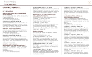 PÁGINA INICIAL
CENTRO-OESTE
5
DISTRITO FEDERAL
DF - BRASÍLIA
CENTRO DE REFERÊNCIA DO TRABALHADOR
LEONEL BRIZOLA
SIA TRECHO 3 LOTE, 1220 - SETOR DE INDUSTRIA
E ABASTECIMENTO
centrodereferencia@mte.gov.br
Tel: (61) 2031-2454 (61) 2031-2453
21/09/2015 a 27/09/2015 - 08h às 18h
VISITAS ORIENTADAS ao Museu do Trabalho – es-
paço pedagógico voltado para ambientar e contar
a história do trabalho no Brasil, em um percurso de
cerca de 20 min em forma de labirinto.
MEMORIAL DOS POVOS INDÍGENAS
EIXO MONUMENTAL OESTE, PRAÇA DO BURITI
(em frente ao Memorial JK), S/N - PLANO PILOTO
agendamento.mpi@gmail.com
Tel: (61) 3344-1154 (61) 3342-1156
01/10/2014 a 06/10/2015 - 09h às 17h
EXPOSIÇÃO - Apresentação Nosso Acervo - Seu
Patrimônio: Exposição do acervo permanente do
Memorial com a coleção doada pelos antropólogos
Darcy Ribeiro, Berta Ribeiro e Eduardo Galvão, além
de diversas outras peças.
MEMORIAL TJDFT - ESPAÇO
DESEMBARGADORA LILA PIMENTA DUARTE
TJDFT - PRAÇA MUNICIPAL, LOTE 01 - EIXO MO-
NUMENTAL - EM FRENTE À PRAÇA DO BURITI -
BRASÍLIA
memoria@tjdft.jus.br
Tel: (61) 3103-5894 (61) 3103-5893
21/09/2015 a 09/10/2015 - 12h às 19h
EXPOSIÇÃO - A trajetória da história do judiciário da
Capital é exposta no Memorial, por meio de textos,
fotos, premiações, processos marcantes, objetos de
arte e eventos relacionados à Brasília e à Justiça.
MINISTÉRIO DA CULTURA/COORDENAÇÃO
GERAL DE CULTURA DIGITAL
SETOR COMERCIAL SUL, QUADRA 9, LOTE C,
TORRE B , 11º ANDAR - ASA SUL
culturadigital@cultura.gov.br
Tel: (61) 2024-2037 (61) 2024-2030
25/09/2015 - 14h30 às 17h30
APRESENTAÇÃO - Tema: Acervos digitais de cultu-
ra e os caminhos para uma política nacional
Local:Instituto Brasileiro de Museus (Ibram) Setor
Bancário Norte, Quadra 2 Bloco N – Edifício CNC III
70040-020 – Brasília – DF
MUSEU CORREIOS
SCS, QD. 04, BL. A, 256 - ED. APOLO - ASA SUL
museu@correios.com.br
Tel: (61) 3213-5023 (61) 3213-5026
01/09/2015 a 30/09/2015 - 10h às 19h
EXPOSIÇÃO - A Presença Indígena nos Selos do
Brasil - Trata-se de uma exposição filatélica onde
são apresentadas ao público a diversidade cultural
indígena representadas nos selos do Brasil.
10/09/2015 a 08/11/2015 - 10h às 19h
EXPOSIÇÃO - Apresentação sobre o poeta concre-
tista Arnaldo Antunes, mostrando sua faceta como
artista plástico.
13/07/2015 a 31/12/2015 - 10h às 19h
EXPOSIÇÃO - Os Sinais e as Coisas - Da Fogueira
à Internet - Exposição do acervo do Museu Correios
que conta o a História e o desenvolvimento das co-
municações no Brasil.
27/08/2015 a 25/10/2015 - 10h às 19h
EXPOSIÇÃO - São 120 obras do parisiense neoclás-
sico Jean Batiste Debret.Pintor, desenhista e pro-
fessor que viveu no Brasil no início do século XIX.
As obras pertencem ao acervo dos Museus Castro
Maya.
MUSEU DE ANATOMIA HUMANA DA
UNIVERSIDADE DE BRASÍLIA
CAMPUS UNIVERSITÁRIO DARCY RIBEIRO
FACULDADE DE MEDICINA ÁREA DE MORFOLO-
GIA, B2-50/13 - 2º ANDAR, SALA B2 - 50/13 - ASA
NORTE
mahunb@unb.br
Tel: (61) 3107-1920 (61) 3107-1921
21/09/2015 a 27/09/2015 - 09h às 16h
EXPOSIÇÃO - Mostra Corpos Biológicos, Teratoló-
gicos e Monstros. Tema tratado segundo a dimen-
são simbólica da tradição luso afro-brasileira e os
aspectos culturais ligados aos corpos indígenas no
Brasil de 1500.
21/09/2015 a 27/09/2015 - 09h às 16h
VÍDEOS - Vídeos Corpos Biológicos, Teratológicos
e Monstros. Tema tratado segundo a dimensão sim-
bólica da tradição luso afro-brasileira e os aspectos
culturais ligados aos corpos indígenas no Brasil de
1500.
21/09/2015 a 27/09/2015 - 09h às 16h
VISITA GUIADA - Mostra Corpos Biológicos, Terato-
lógicos e Monstros. Tema tratado segundo a dimen-
são simbólica da tradição luso afro-brasileira e os
aspectos culturais ligados aos corpos indígenas no
Brasil de 1500.
21/09/2015 a 27/09/2015 - 09h às 16h
VISITAÇÃO - Mostra Corpos Biológicos, Teratoló-
gicos e Monstros. Tema tratado segundo a dimen-
 