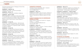 PÁGINA INICIAL
NORTE
62
servação Etnoastronômica, Pedagogo Ozimar Silva
e Físico Victtor Takeshi
23/09/2015 - 13h30 às 14h
EXIBIÇÃO DE FILME - Curtas de animação
23/09/2015 - 09h às 17h
EXPOSIÇÃO - Artesanato e Artefatos Indígenas.
23/09/2015 - 09h às 10h30
MESA REDONDA - Licenciatura Intercultural Indíge-
na: experiências entre os saberes tradicionais indí-
genas e o conhecimento científico. Mesa: Professor.
Cláudio Emídio, Eliana Sousa, Susane Rabelo, e
Vânia Lobo.
23/09/2015 - 11h às 12h
PALESTRA - Toponímia Paraense - Memórias das
Línguas Indígenas. Professora Eliete de Jesus Bara-
ruá Solano, Doutora em Linguística (UNB), Professo-
ra Adjunto I (UEPA)
23/09/2015 - 14h às 15h
PALESTRA - Os Instrumentos Musicais Aikewára –
entre memórias, saberes e patrimônio cultural. Pro-
fessor Gilmar Matta da Silva, Mestre em Antropolo-
gia (UFPA), Professor colaborador (UFPA).
23/09/2015 - 15h às 16h
PALESTRA - Saberes Indígenas nos Encauchados
de Vegetais da Amazônia – Polo Pró Bio. Francisco
Samonek, Mestre em Ecologia e Manejo dos Recur-
sos Naturais (UFAC), Diretor do Polo Pró bio.
23/09/2015 - 16h às 17h
PALESTRA - Cultura alimentar do Marajó: memó-
ria viva e ancestralidade indígena. Tainá Marajoara,
Pesquisadora e Realizadora em Cultura Alimentar,
Fundadora do Instituto Iaciatá – Amazônia.
CINEMATECA PARAENSE
Travessa Frutuoso Guimarães, 602 - Campina
cinematecaparaense@gmail.com
Tel: (91) 9838-23559
23/09/2015 - 19h às 21h
EXIBIÇÃO DE FILME - Sala de Cinema / Edição es-
pecial sobre cinema indígena no Pará. Documen-
tários de realizadores indígenas seguido de bate-
-papo.
CURSO DE MUSEOLOGIA DA UNIVERSIDADE
FEDERAL DO PARÁ
Atelier de Arte. Campus do Guamá. Av. Augusto
Corrêa, 1, 1 - Guamá
cursodemuseologiaufpa@gmail.com
Tel: (91) 3201-7974
21/09/2015 - 14h às 17h
EXIBIÇÃO DE FILME - Cinemus – Cinema e debate.
Professor Dr. Hugo Menezes.
21/09/2015 a 25/09/2015 - 14h às 20h
SEMINÁRIO - V Primavera nos Museus do Curso
de Museologia da UFPA. Atividade acadêmica com
conferências, curso, exibição de filmes e apresenta-
ção de trabalhos.
22/09/2015 - 14h às 17h
EXIBIÇÃO DE FILME - Cinemus: projeção do filme
“Mário e a missão”, com debate posterior, feito pelo
idealizador do filme o Prof. MSc. Luiz Adriano Dami-
nello.
23/09/2015 - 14h às 15h
PALESTRA - Movimentos sociais da região amazô-
nica: uma breve análise sobre a memória como ins-
piração para a resistência e os museus como espa-
ço de luta. MSc. Marcele Regina Nogueira Pereira
(UNIR).
23/09/2015 - 16h às 17h
PALESTRA - Influências Indígenas nas religiões afro-
-brasileiras na Amazônia. MSc. Museólogo Diogo
Jorge de Melo – Universidade Federal do Pará
24/09/2015 e 25/09/2015 - 17h30 às 19h30
CURSO - Museologia Social no Brasil: desafios e
perspectivas. MSc. Museóloga Marcelle Pereira –
Universidade Federal de Rondônia.
24/09/2015 - 14h às 16h
MESA REDONDA - Documentação em espaços
museológicos de Belém MSc. Marcela Guedes (Co-
ordenadora) – Universidade Federal do Pará com
alunos do curso de Museologia.
24/09/2015 - 16h às 17h
PERFORMANCE - Memórias Indígenas. MSc. Ma-
ria do Socorro Reis Lima – Universidade Federal do
Pará
25/09/2015 - 14h às 15h
PALESTRA - Educação Indígena. Dr. Marília de Na-
zaret de Oliveira Ferreira – UFPA, Programa de Pós-
-Graduação em Letras.
25/09/2015 - 16h às 17h
PALESTRA - Etnomusicologia Indígena. Dr. Lilian
Cristina Barros Cohen.
ECOMUSEU DA AMAZÔNIA
Av. Nossa Senhora Conceição, s/n - São João do
Outeiro
ecomuseudamazonia@yahoo.com.br
Tel: (91) 3267-3055 (91) 3267-1444
24/09/2015 - 14h às 16h30
EXIBIÇÃO DE FILME - Serão exibidos filmes com a
temática relacionada aos saberes e fazeres tradicio-
nais herdados da cultura indígena amazônica.
 