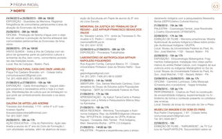 PÁGINA INICIAL
NORTE
63
24/09/2015 e 25/09/2015 - 09h às 16h30
EXPOSIÇÃO - Guardiões da Memória. Registros
fotográficos de comunitários pertencentes à área de
atuação do Ecomuseu da Amazônia.
25/09/2015 - 09h às 16h30
OFICINA - Produção de farinha d’água com o obje-
tivo de valorizar a produção da farinha artesanal das
comunidades pertencentes ao Ecomuseu da Ama-
zônia.
26/09/2015 - 07h às 16h30
VISITA GUIADA - Visita à ilha de Cotijuba com ob-
jetivo de apresentar parte do patrimônio cultural e
ambiental da ilha, bem como, comunitários portado-
res das tradições locais.
Local: Ilha de Cotijuba - Belém, Pará.
ESPAÇO CULTURAL CASA DAS ONZE JANELAS
Praça Frei Caetano Brandão, s/n - Cidade Velha
comunicacaosim3@gmail.com
Tel: (91) 4009-8823 (91) 4009-8825
21/08/2015 a 27/08/2015 - 10h às 18h
EXPOSIÇÃO - Caldo Antropofágico - traçará diálo-
gos possíveis e necessários entre o hoje e a tradi-
ção. Manifestações de cultura que se entrelaçam no
que pode ser simbolicamente devorado e se deixa
devorar.
GALERIA DE ARTES LAÍS ADERNE
Travessa dos Andradas, 1110 - entre 5ª e 6ª ruas -
Icoaraci Agulha
liceuescolasecretaria@hotmail.com
Tel: (91) 3297-7007
25/09/2015 - 08h às 17h
AÇÃO EDUCATIVA - I Dia do Patrimônio. Ação des-
tinada a alunos do 3º ano do Ciclo de Formação I,
com atividades variadas, além de abertura da expo-
sição de Esculturas em Papel de alunos do 8º ano
do Liceu Escola.
MEMORIAL DA JUSTIÇA DO TRABALHO DA 8ª
REGIÃO - JUIZ ARTHUR FRANCISCO SEIXAS DOS
ANJOS
Av. Senador Lemos, 574 - entre as Travessas D. Ro-
mualdo e D. Pedro I - Umarizal
memorial@trt8.jus.br
Tel: (91) 3241-9700
22/09/2015 a 27/09/2015 - 09h às 12h
EXPOSIÇÃO - Processos Trabalhistas
LABORATÓRIO DE ANTROPOLOGIA ARTHUR
NAPOLEÃO FIGUEIREDO
Rua Augusto Corrêa, Campus Básico, 01 - Cidade
Universitária Professor José da Silveira Netto - Gua-
má
gepiindigena@gmail.com
Tel: (91) 3201-7406 (91) 9815-53097
21/09/2015 - 14h às 14h30
ABERTURA - Dra. Denise Machado Cardoso, Coor-
denadora do Grupo de Estudos sobre Populações
Indígenas - GEPI da Universidade Federal do Pará.
21/09/2015 - 17h às 19h
APRESENTAÇÃO - Ay Kakyri Tama:Canto e Poesia
Indígena com a Artista e Pesquisadora Márcia Way-
na Kambeba.
21/09/2015 - 16h às 17h
MESA REDONDA - Memória, Tecnologias e Auto-
nomia Indígena. Rep. da AIAMB/Índigenas Urbanos
Rep. APYUFPA/Al. Indígenas da UFPA; Krakrax
Kayapó - Cineasta; Aléx Tembé - Prof.Indígena,
Med. Alexandra Borba - UFPA 2.0 Indígena.
21/09/2015 - 14h30 às 15h
PALESTRA - Projetos e experiências para o empo-
deramento indígena com a pesquisadora Alexandra
Borba (GEPI/Coletivo Cultural Kiavnu).
21/09/2015 - 15h às 16h
PALESTRA - Cosmologia Tembé, Jose Rondinelle
L.Coelho (Doutorando UFAM/GEPI).
22/09/2015 - 17h às 19h
EXIBIÇÃO DE FILME - Memória amazônicas: Mostra
Audiovisual de autoria Indígena e Mesa sobre produ-
ção Audiovisual Indígena / MUFPA.
Local: Museu da Universidade Federal do Pará, Av.
Gov. José Malcher, 1192 - Nazaré, Belém - PA.
22/09/2015 - 15h às 17h
EXPOSIÇÃO - Etnocenologia Mebengokre, Frag-
mentos mebengokre. Instalação foto-vídeo-perfor-
mativa do artista Rafael Cabral, com imagens de sua
vivência entre os indígenas Mebêngôkrê no Sul do
Local: Museu da Universidade Federal do Pará, Av.
Gov. José Malcher, 1192 - Nazaré, Belém - PA.
23/09/2015 a 25/09/2015 - 09h às 17h
OFICINA - Caminho Luminoso, Célia Maracajá
(Cineasta,atriz e produtora) - Vagas limitadas.
26/09/2015 - 10h às 11h
PERFORMANCE - Cheiros do Pará na construção
da ancestralidade indígena, experimentação no hi-
bridismo de forma e conteúdo presente no cotidiano
das erveiras.
Local: Sessão de ervas do mercado do Ver-o-Peso.
MUSEU DA IMAGEM E DO SOM DO PARÁ
Rua Padre Champagnat, 1-87 - Cidade Velha
comunicacaosim3@gmail.com
Tel: (91) 4009-8817
22/09/2015 - 10h
EXIBIÇÃO DE FILME - “KARUBIXEXE”, da TV Cul-
tura do Pará/FUNTELPA. Documentário sobre os
 