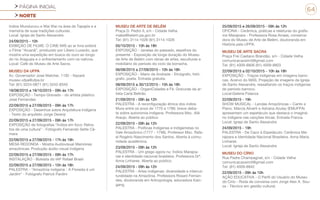 PÁGINA INICIAL
NORTE
64
índios Mundurucu e Wai Wai na área de Tapajós e a
memória de suas tradições culturais.
Local: Igreja de Santo Alexandre.
24/09/2015 - 10h
EXIBIÇÃO DE FILME: O CINE-MIS ao ar livre exibirá
o Filme “Aruanã”, produzido por Líbero Luxardo, que
mostra uma expedição em busca do ouro ao longo
do rio Araguaia e o enfrentamento com os nativos.
Local: Café do Museu de Arte Sacra.
MUSEU DA UFPA
Av. Governador José Malcher, 1192 - Nazaré
museu-ufpa@ufpa.br
Tel: (91) 3224-0871 (91) 3242-8340
18/08/2015 a 18/10/2015 - 09h às 17h
EXPOSIÇÃO - Tempo Gravado - do artista plástico
José Fernandes
22/09/2015 a 27/09/2015 - 09h às 17h
EXPOSIÇÃO - Desenhos sobre Arquitetura Indígena
- Texto do arquiteto Jorge Derenji
22/09/2015 a 27/09/2015 - 09h às 17h
EXPOSIÇÃO de fotografias “Índios em foco: Retra-
tos de uma cultura” - Fotógrafo Fernando Sette Câ-
mara
22/09/2015 a 27/09/2015 - 17h às 19h
MESA REDONDA - Mostra Audiovisual Memórias
amazônicas: Produção áudio-visual indígena
22/09/2015 a 27/09/2015 - 09h às 17h
INSTALAÇÃO - Bolsista do IAP Rafael Brasil
22/09/2015 a 27/09/2015 - 15h às 18h
PALESTRA - “Amazônia indígena - A Floresta é um
Jardim” - Fotógrafo Patrick Pardini
MUSEU DE ARTE DE BELÉM
Praça D. Pedro II, s/n - Cidade Velha
mabe@belem.pa.gov.br
Tel: (91) 3114-1026 (91) 3114-1028
05/10/2015 - 10h às 18h
EXPOSIÇÃO - Janelas do passado, espelhos do
presente - Exposição de longa duração do Museu
de Arte de Belém com obras de artes, esculturas e
mobiliário do período do ciclo da borracha.
06/08/2015 a 27/09/2015 - 10h às 18h
EXPOSIÇÃO - Mario de Andrade - Etnógrafo, fotó-
grafo, poeta. Entrada gratuita.
08/09/2015 a 30/12/2015 - 10h às 18h
EXPOSIÇÃO - OrganiCidades e Fé. Gravuras da ar-
tista Carla Beltrão.
21/09/2015 - 09h às 12h
PALESTRA - A reconfiguração étnica dos índios
Mura entre os anos de 1770 a 1786: breve deba-
te sobre autonomia indígena. Professora Msc. Alik
Araujo. Aberta ao público
22/09/2015 - 09h às 12h
PALESTRA - Políticas Indígenas e Indigenistas no
Vale Amazônico (1777 - 1798). Professor Msc. Rafa-
el Rogério Nascimento dos Santos. Aberta à comu-
nidade acadêmica.
23/09/2015 - 09h às 12h
PALESTRA - Um grego agora nu: Índios Marajoa-
ras e identidade nacional brasileira. Professora Drª.
Anna Linhares. Aberta ao publico.
24/09/2015 - 09h às 12h
PALESTRA - Artes indígenas: diversidade e intercul-
turalidade na Amazônia. Professora Rosani Fernan-
des, doutoranda em Antropologia, educadora Kain-
gang.
25/09/2015 e 26/09/2015 - 09h às 12h
OFICINA - Cerâmica, práticas e releituras do grafis-
mo Marajoara - Professora Rosa Arraes, conserva-
dora do Museu de Arte de Belém, doutoranda em
História pela UFPA.
MUSEU DE ARTE SACRA
Praça Frei Caetano Brandão, s/n - Cidade Velha
comunicacaosim3@gmail.com
Tel: (91) 4009-8806 (91) 4009-8803
22/09/2015 a 02/10/2015 - 10h às 18h
EXPOSIÇÃO - Traços indígenas em imagens barro-
cas. Acervo do MAS, Projeção de imagens da Igreja
de Santo Alexandre, ressaltando os traços indígenas
do período barroco.
Local:Galeria Fidanza
22/09/2015 - 19h
SHOW MUSICAL - Lendas Amazônicas – Canto e
Piano. Márcia Aliverti e Adriana Azulay (EMUFPA)
apresentam um espetáculo que destaca o imaginá-
rio indígena nas canções líricas. Entrada Franca.
Local: Igreja de Santo Alexandre
24/09/2015 - 19h
PALESTRA - De Caco à Espetáculo: Cerâmica Ma-
rajoara e Identidade Nacional Brasileira. Anna Maria
Linhares
Local: Igreja de Santo Alexandre
MUSEU DO CÍRIO
Rua Padre Champagnat, s/n - Cidade Velha
comunicacaosim3@gmail.com
Tel: (91) 4009-8842
22/09/2015 - 09h às 10h
AÇÃO EDUCATIVA - O Perfil do Usuário do Museu
do Círio - Roda de conversa com Jorge Alex A. Sou-
za - Técnico em gestão cultural.
 