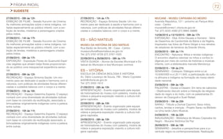 PÁGINA INICIAL
SUDESTE
72
27/09/2015 - 09h às 12h
EXIBIÇÃO DE FILME - Sessão Kurumin de Cinema:
As melhores animações sobre o tema indígena, vol-
tadas especialmente ao público infantil, com a exi-
bição de lendas, mistérios e personagens criados
pelos índios.
27/09/2015 - 14h às 17h
EXIBIÇÃO DE FILME - Sessão Kurumin de Cinema:
As melhores animações sobre o tema indígena, vol-
tadas especialmente ao público infantil, com a exi-
bição de lendas, mistérios e personagens criados
pelos índios.
27/09/2015 - 09h às 17h
EXPOSIÇÃO - Exposição Flores do Guainunbi Espé-
cies vegetais que atraem beija-flores proporcionan-
do ao público uma inesquecível experiência senso-
rial.
27/09/2015 - 09h às 12h
RECREAÇÃO - Espaço Sintonia Saúde: Um mo-
mento para ser dedicado à saúde e harmonia com a
natureza, com práticas de atividades físicas diferen-
ciadas e cuidados básicos com o corpo e a mente.
27/09/2015 - 15h às 16h
RECREAÇÃO - Espaço Galerinha Esperta: O espaço
contará com uma diversidade de atividades lúdicas
com base no conceito da reutilização, associado a
brincadeiras originalmente indígenas como a peteca
entre outras.
27/09/2015 - 10h às 11h
RECREAÇÃO - Espaço Galerinha Esperta: O espaço
contará com uma diversidade de atividades lúdicas
com base no conceito da reutilização associado, a
brincadeiras originalmente indígenas como a peteca
entre outras.
27/09/2015 - 14h às 17h
RECREAÇÃO - Espaço Sintonia Saúde: Um mo-
mento para ser dedicado à saúde e harmonia com a
natureza, com práticas de atividades físicas diferen-
ciadas e cuidados básicos com o corpo e a mente.
ES - SÃO MATEUS
MUSEU DA HISTÓRIA DE SÃO MATEUS
Rua Barão de Aimorés, 68 - Casa - Centro
museucultura@saomateus.es.gov.br
Tel: (27) 3767-9726 (27) 3767-1020
22/09/2015 a 26/09/2015 - 08h às 17h
VISITA GUIADA – Alunos da Escolas Municipal e Es-
tadual do Município e dos Município vizinhos
ES - VITÓRIA
ESCOLA DA CIÊNCIA BIOLOGIA E HISTÓRIA
Av. Dário Lourenço de Souza, 790 - Mario Cypreste
ecbh@vitoria.es.gov.br
Tel: (27) 3332-1612
21/09/2015 - 08h às 10h
APRESENTAÇÃO - Evento organizado pela equipe
de historiadores do museu com palestra, mostra de
vídeos e pequena exposição visando a cultura indí-
gena capixaba.
22/09/2015 - 08h às 10h
APRESENTAÇÃO - Evento organizado pela equipe
de historiadores do museu com palestra, mostra de
vídeos e pequena exposição visando a cultura indí-
gena capixaba.
24/09/2015 - 08h às 10h
APRESENTAÇÃO - Evento organizado pela equipe
de historiadores do museu com palestra, mostra de
vídeos e pequena exposição visando a cultura indí-
gena capixaba.
MUCANE - MUSEU CAPIXABA DO NEGRO
Avenida República, 121 - próximo ao Parque Mos-
coso - Centro
mucane@correio1.vitoria.es.gov.br
Tel: (27) 3222-4560 (27) 9994-39889
14/08/2015 a 13/10/2015 - 09h às 17h
EXPOSIÇÃO - Obá: Entre Deuses e Homens - Série
de Desenhos de Candomblé da Bahia e da Nigéria,
Inspirados nas fotos de Pierre Verger e nos retratos
de zeladores de terreiros da Grande Vitoria.
22/09/2015 - 09h às 11h
ENCONTRO - Natureza: Mitos e lendas indígenas -
O encontro objetiva valorizar os mitos e contos in-
dígenas por meio de contos de histórias e músicas
infantis, com a bibliotecária marcela Mendonça
22/09/2015 - 19h às 21h
SEMINÁRIO - Colóquio: Diálogos entre a Lei
10.639/2003 e a LEI 11.645, a participação da cultu-
ra africana e indígena na formação de nossa identi-
dade nacional.
23/09/2015 - 09h às 10h
PALESTRA - Oxossi e Ossaim: Em terra de caboclos
- Objetivando discutir sobre a interação da religiosi-
dade do negro e do índio, com os palestrantes El-
derson de Oxanguiã e Sueli Rafael.
23/09/2015 - 19h às 20h
SARAU - Tributo a Dorival Caymmi: Seus mitos,
cantos, lendas e crenças - Projeto Sarau na Biblíote-
ca Uma tarde Lítero Musical.
24/09/2015 - 19h às 22h
INAUGURAÇÃO - Biblioteca do Museu Capixaba do
Negro - Mucane Verônica Da Paz
26/09/2015 - 09h às 19h
SEMINÁRIO - desafios e perspectivas para a ju-
ventude negra na contemporaneidade. Realização:
 