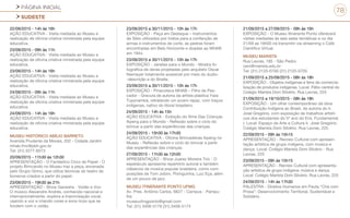 PÁGINA INICIAL
SUDESTE
78
22/09/2015 - 14h às 16h
AÇÃO EDUCATIVA - Visita mediada ao Museu e
realização de oficina criativa ministrada pela equipe
educativa.
23/09/2015 - 09h às 11h
AÇÃO EDUCATIVA - Visita mediada ao Museu e
realização de oficina criativa ministrada pela equipe
educativa.
23/09/2015 - 14h às 16h
AÇÃO EDUCATIVA - Visita mediada ao Museu e
realização de oficina criativa ministrada pela equipe
educativa.
24/09/2015 - 09h às 11h
AÇÃO EDUCATIVA - Visita mediada ao Museu e
realização de oficina criativa ministrada pela equipe
educativa.
24/09/2015 - 14h às 16h
AÇÃO EDUCATIVA - Visita mediada ao Museu e
realização de oficina criativa ministrada pela equipe
educativa.
MUSEU HISTÓRICO ABÍLIO BARRETO
Avenida Prudente de Morais, 202 - Cidade Jardim
mhab.fmc@pbh.gov.br
Tel: (31) 3277-8573
20/09/2015 - 11h30 às 12h30
APRESENTAÇÃO - O Fantástico Circo de Papel - O
projeto Brincando no Museu traz a peça, encenada
pelo Grupo Girino, que utiliza técnicas do teatro de
bonecos criados a partir do papel.
23/09/2015 - 19h30 às 21h
APRESENTAÇÃO - Show Ganesha - Violão e Voz-
O músico Alexandre Andrés, conhecido nacional e
internacionalmente, explora a improvisação vocal,
usando a voz e criando cores e sons ricos que se
fundem com o violão.
23/09/2015 a 30/11/2015 - 10h às 17h
EXPOSIÇÃO - Peça em Destaque – Instrumentos
de Sílex utilizados por índios para a confecção de
armas e instrumentos de corte, as pedras foram
encontradas em Belo Horizonte e doadas ao MHAB
em 1944.
23/09/2015 a 30/11/2015 - 10h às 17h
EXPOSIÇÃO - Janelas para o Mundo - Mostra fo-
tográfica de obras projetadas pelo arquiteto Oscar
Niemeyer totalmente acessível por meio do áudio-
-descrição e do Braille.
23/09/2015 a 30/11/2015 - 10h às 17h
EXPOSIÇÃO - Pinacoteca MHAB – Filho de Pes-
cador - Gravura de autoria da artista plástica Yara
Tupynambá, retratando um jovem rapaz, com traços
indígenas, nativo do litoral brasileiro.
24/09/2015 - 14h às 15h
AÇÃO EDUCATIVA - Exibição do filme Das Crianças
Ikpeng para o Mundo - Reflexão sobre o ciclo do
brincar a partir das experiências das crianças.
24/09/2015 - 15h30 às 17h30
AÇÃO EDUCATIVA - Oficina Brincadeiras Ikpeng no
Museu - Reflexão sobre o ciclo do brincar a partir
das experiências das crianças.
27/09/2015 - 11h30 às 12h30
APRESENTAÇÃO - Show Juarez Moreira Trio - O
espetáculo apresenta repertório autoral e também
clássicos da música popular brasileira, como com-
posições de Tom Jobim, Pixinguinha, Luiz Eça, além
de um pouco de jazz.
MUSEU ITINERANTE PONTO UFMG
Av. Pres. Antônio Carlos, 6627 - Campus - Pampu-
lha
museuufmgponto@gmail.com
Tel: (31) 3409-5179 (31) 3409-5174
21/09/2015 a 27/09/2015 - 09h às 16h
EXPOSIÇÃO - O Museu Itinerante Ponto oferecerá
visitas mediadas às seis salas temáticas e no dia
21/09 as 16h00 irá transmitir via streaming o Café
Cientifico Virtual.
MUSEU MARISTA
Rua Lavras, 185 - São Pedro
cem@marista.edu.br
Tel: (31) 2125-0700 (31) 2125-0705
21/09/2015 a 25/09/2015 - 08h às 18h
EXPOSIÇÃO - Objetos indígenas e feira de comercia-
lização de produtos indígenas. Local: Pátio central do
Colégio Marista Dom Silvério. Rua Lavras, 225
21/09/2015 a 19/10/2015 - 08h às 18h
EXPOSIÇÃO - Um olhar contemporâneo da obra
Contribuição Indígena ao Brasil, de autoria do Ir.
José Gregório, com exposição de trabalhos artísti-
cos dos estudantes do 5º ano do Ens. Fundamental
I. Local: Espaço de Arte e Cultura Ir. José Gregório.
Colégio Marista Dom Silvério. Rua Lavras, 225
22/09/2015 - 09h às 15h15
APRESENTAÇÃO - Recreio Cultural com apresen-
tação artística de grupo indígena, com música e
dança. Local: Colégio Marista Dom Silvério - Rua
Lavras, 225
23/09/2015 - 09h às 15h15
APRESENTAÇÃO - Recreio Cultural com apresenta-
ção artística de grupo indígena: música e dança.
Local: Colégio Marista Dom Silvério. Rua Lavras, 225
24/09/2015 - 14h às 17h30
PALESTRA - Direitos Humanos em Pauta “Chá com
Prosa”: Desenvolvimento Territorial, Sustentável e
Solidário.
 