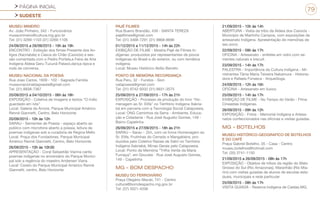 PÁGINA INICIAL
SUDESTE
79
MUSEU MINEIRO
Av. João Pinheiro, 342 - Funcionários
museumineiro@cultura.mg.gov.br
Tel: (31) 3269-1103 (31) 3269-1106
24/09/2015 a 26/09/2015 - 19h às 19h
ENCONTRO - Exibição dos filmes Presente dos An-
tigos (Xacriabás) e Casca do Chão (Caxixós) e ses-
são comentada com o Pedro Portela,e Feira de Arte
Indígena Aldeia Geru Tucunã Pataxó,dança típica e
roda de conversa.
MUSEU NACIONAL DA POESIA
Rua Joao Carlos, 1609 - 102 - Sagrada Família
museunacionaldapoesia@gmail.com
Tel: (31) 8838-7367
20/09/2015 a 04/10/2015 - 06h às 18h
EXPOSIÇÃO - Coletiva de imagens e textos “O índio
guardado em nós”
Local: Galeria da Árvore, Parque Municipal Américo
Renné Giannetti, Centro, Belo Horizonte
20/09/2015 - 10h às 12h
SARAU - Sementes de Poesia - espaço aberto ao
público com microfone aberto a poesia, leitura de
poemas indígenas sob a curadoria de Regina Mello
Local: Praça dos Fundadores, Parque Municipal
Américo Renné Giannetti, Centro, Belo Horizonte
26/09/2015 - 10h às 10h30
APRESENTAÇÃO - Coral Sebastião Vianna canta
poemas indígenas no aniversário do Parque Munici-
pal sob a regência do maestro Andersen Viana
Local: Coreto do Parque Municipal Américo Renné
Giannetti, centro, Belo Horizonte
PAJÉ FILMES
Rua Bueno Brandão, 439 - SANTA TEREZA
pajefilmes@gmail.com
Tel: (31) 3468-7291 (31) 9868-8696
01/12/2015 a 11/12/2015 - 14h às 22h
EXIBIÇÃO DE FILME - Mostra Pajé de Filmes In-
dígenas: produzidos por representantes de povos
indígenas do Brasil e do exterior, ou com temática
indígena.
Local: Museu Histórico Abílio Barreto
PONTO DE MEMÓRIA RECORDANÇA
Rua Peru, 32 - Fundos - Sion
catapoesia@gmail.com
Tel: (31) 9742-9332 (31) 9931-3575
25/09/2015 a 27/09/2015 - 17h às 21h
EXPOSIÇÃO - Processo de produção do livro “Ho-
menagem ao Sr. Elifa” no Território Indígena Xakria-
bá em parceria com a Tecnologia Social Catapoesia.
Local: ONG Caminhos da Serra - Ambiente, Educa-
ção e Cidadania - Rua José Augusto Gomes, 149 -
Bairro Capelinha
26/09/2015 e 27/09/2015 - 18h às 21h
SARAU – Sarau – Zim, com os livros Homenagem ao
Sr. Elifa, Frutinhas do Cerrado e Mangabeira, pro-
duzidos pelo Coletivo Raízes de Xakri no Território
Indígena Xakriabá, Minas Gerais pelo Catapoesia.
Local: Ponto de Memória “Trilha Verde da Maria
Fumaça”, em Gouveia - Rua José Augusto Gomes,
149 - Capelinha
MG - BOM DESPACHO
MUSEU DO FERROVIÁRIO
Praça Olegário Maciel, 741 - Centro
cultura@bomdespacho.mg.gov.br
Tel: (37) 3521-4206
21/09/2015 - 10h às 14h
ABERTURA - Visita da tribo da Aldeia dos Caxixós -
Município de Martinho Campos, com exposições de
artesanato Indígena. Apresentação de memórias de
seu povo.
22/09/2015 - 09h às 17h
OFICINA - Artesanato - enfeites em vidro com se-
mentes naturais e biscuit.
23/09/2015 - 14h às 17h
PALESTRA - Importância da Cultura Indígena - Mi-
nistrantes Tânia Maria Teixeira Nakamura - Historia-
dora e Rafaela Fonseca - Arqueóloga.
24/09/2015 - 12h às 16h
OFICINA - Artesanato em fuxico
25/09/2015 - 14h às 17h
EXIBIÇÃO DE FILME - No Tempo do Verão - Filme
Cineastas Indígenas.
26/09/2015 - 09h às 12h
EXPOSIÇÃO - Fotos - Memorial Indígena e Artesa-
natos confeccionados nas oficinas e visitas guiadas.
MG - BOTELHOS
MUSEU HISTÓRICO-GEOGRAFICO DE BOTELHOS
E DO CAFÉ
Praça Gabriel Botelho, 05 - Casa - Centro
museu.botelhos@hotmail.com
Tel: (35) 3741-1150
21/09/2015 a 26/09/2015 - 08h às 17h
EXPOSIÇÃO - Objetos de tribos da região do Mato
Grosso do Sul (Rio Amazonas), Maranhão (Rio Mia-
rim) com visitas guiadas de alunos de escolas esta-
duais, municipais e rede particular
25/09/2015 - 08h às 17h
VISITA GUIADA - Reserva Indígena de Caldas.MG,
 