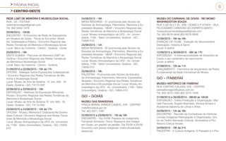 PÁGINA INICIAL
CENTRO-OESTE
8
REDE LGBT DE MEMÓRIA E MUSEOLOGIA SOCIAL
RUA , 00 - ITATIAIA
redememorialgbt@gmail.com
Tel: (62) 9493-1479
20/09/2015 - 15h30
ENCONTRO - III Encontro da Rede de Educadores
em Museus de Goiás - Tema do Encontro: Street
Art, Visibilidade e Público / Encontro Regional das
Redes Temáticas de Memória e Museologia Social
Local: Beco da Codorna - Centro - Goiânia - Goiás
20/09/2015 - 19h
VISITA GUIADA - Percurso da Memória LGBT de
Goiânia / Encontro Regional das Redes Temáticas
de Memória e Museologia Social
Local: Beco da Codorna - Centro - Goiânia
21/09/2015 e 22/09/2015 - 10h às 17h
OFICINA - Diálogos Sobre Exposições Colaborativas
/ Encontro Regional das Redes Temáticas de Me-
mória e Museologia Social
Local: Museu de Arte de Goiânia - R. Um, 605 - St.
Oeste, Goiânia - GO, 74115-040
22/09/2015 a 25/09/2015 - 19h
EXPOSIÇÃO - Abertura Da Exposição Memórias
Plurais / Encontro Regional das Redes Temáticas de
Memória e Museologia Social
Local: Museu de Arte de Goiânia: R. Um, 605 - St.
Oeste, Goiânia - GO, 74115-040
23/09/2015 e 24/09/2015 - 10h às 17h
OFICINA - Museu, Memória E Cidadania Na Diversi-
dade Cultural / Encontro Regional das Redes Temá-
ticas de Memória e Museologia Social
Local: Museu Antropológico da UFG: Av. Universitá-
ria, 1166 - Setor Universitário, Goiânia - GO, 74605-
010
24/09/2015 - 19h
MESA REDONDA - 01 promovida pelo Núcleo de
Estudos de Antropologia, Patrimônio, Memória e Ex-
pressões Museais - NEAP / Encontro Regional das
Redes Temáticas de Memória e Museologia Social
Local: Museu Antropológico da UFG - Av. Univer-
sitária, 1166 - Setor Universitário, Goiânia - GO,
74605-010
25/09/2015 - 14h
MESA REDONDA - 02 promovida pelo Núcleo de
Estudos de Antropologia, Patrimônio, Memória e Ex-
pressões Museais - NEAP / Encontro Regional das
Redes Temáticas de Memória e Museologia Social
Local: Museu Antropológico da UFG - Av. Univer-
sitária, 1166 - Setor Universitário, Goiânia - GO,
74605-010
25/09/2015 - 19h
PALESTRA - Promovida pelo Núcleo de Estudos
de Antropologia, Patrimônio, Memória, Expressões
Museais / Encontro Regional das Redes Temáticas
de Memória e Museologia Social. Local: Museu An-
tropológico da UFG - Av. Universitária, 1166 - Setor
Universitário, Goiânia - GO, 74605-010
GO - GOIÁS
MUSEU DAS BANDEIRAS
PRAÇA BRASIL RAMOS CAIADO, S/N - CENTRO
mdb@museus.gov.br
Tel: (62) 3371-1087
22/09/2015 a 25/09/2015 - 10h às 18h
ENCONTRO - Dia 22/09: Palestra do Indigenista
Fernando Schiavini. Tema: Massacre dos Kaiapó
em Goiás, um pedido de perdão. Dia 23/09 a 25/09:
Encontro com povos indígenas: interculturalidade
essencial.
MUSEU DO CARNAVAL DE GOIÁS - REI MOMO
WASHINGGTON SOUZA
RUA 5 QD 04 LT 35 , S/N - GOIÁS II 2ª ETAPA - VILA
FELICISSIMO CARDOSO DO ESPIRITO SANTO
museudocarnavaldegoias@gmail.com
Tel: (62) 8578-0646 (62) 8578-0646
12/09/2015 - 18h às 19h
EXIBIÇÃO DE FILME - Exibição do documentário
Dedicação, História E Servir
Local: A definir
12/09/2015 a 30/09/2015 - 09h às 17h
EXPOSIÇÃO - A Internacionalidade de Goiandira do
Couto e seu centenário de nascimento
Local: a definir
27/09/2015 - 10h às 11h
LANÇAMENTO - Cerimônia de lançamento da Pedra
Fundamental da Sede Conceitual do Museu
GO - ITABERAÍ
MUSEU HISTÓRICO DE ITABERAÍ
RUA CAPITÃO CALDAS, S/N - CENTRO
beneditomagno@yahoo.com.br
Tel: (62) 3375-1604 (62) 3375-1049
21/09/2015 e 26/09/2015 - 08h30 às 16h30
EXPOSIÇÃO – Índios Produção e Organização: Mar-
celo Fecunde, Ângelo Machado, Silvana Amaral e
Academia Itaberina de Letras e Artes
24/09/2015 - 14h às 16h
ENCONTRO - Reunião de Contadores de Histórias
Lendas Indígenas Participação e Organização: Gru-
po de Teatro Barracão Cultural, Girandeiros e Pro-
fessora Creuza Arraes
24/09/2015 - 19h às 21h
PALESTRA - A Cultura Indígena: O Passado e o Pre-
 