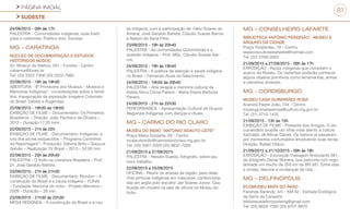 PÁGINA INICIAL
SUDESTE
81
24/09/2015 - 09h às 17h
PALESTRA - Comunidades indígenas, suas tradi-
ções e costumes. Público alvo: Escolas.
MG - CARATINGA
NÚCLEO DE DOCUMENTAÇÃO E ESTUDOS
HISTÓRICOS NUDOC
Av. Moacyr de Mattos, 291 - Fundos - Centro
csbarros@funec.br
Tel: (33) 3322-7900 (33) 3322-7982
22/09/2015 - 19h às 19h30
ABERTURA - 9ª Primavera dos Museus - Museus e
Memórias Indígenas”- considerações sobre a temá-
tica. Inauguração da exposição Imagens Coloniais
do Brasil: Debret e Rugendas.
22/09/2015 - 19h30 às 19h50
EXIBIÇÃO DE FILME – Documentário: Os Primeiros
Brasileiros – Direção: João Pacheco de Oliveira –
2012 – Duração 17:20 mim.
22/09/2015 - 21h às 22h
EXIBIÇÃO DE FILME - Documentário: Indígenas: a
luta dos povos esquecidos – Programa Caminhos
da Reportagem”– Produção: Débora Brito / Glaucus
Galvão – Realização TV Brasil – 2013 – 52:00 min.
22/09/2015 - 20h às 20h40
PALESTRA - O Índio na Literatura Brasileira – Prof.
Dr. José Geraldo Batista.
23/09/2015 - 21h às 21h30
EXIBIÇÃO DE FILME - Documentário: Rondon – A
construção do Brasil e a causa indígena – FUNAI
– Fundação Nacional do índio – Projeto Memória –
2009 – Duração – 28 min.
23/09/2015 - 21h30 às 22h30
MESA REDONDA - A construção do Brasil e a cau-
sa indígena, com a participação de: Hélio Soares do
Amaral, José Geraldo Batista, Cláudio Soares Barros
e Nelson de Sena Filho.
23/09/2015 - 19h às 20h40
PALESTRA - As comunidades Quilombolas e a
questão Indígena – Prof. MSc. Cláudio Soares Bar-
ros.
24/09/2015 - 19h às 19h40
PALESTRA - A política de atenção à saúde indígena
no Brasil – Fernando Alves do Nascimento.
24/09/2015 - 19h50 às 20h40
PALESTRA – Arte terapia e memória cultural da
Aldeia Nova Coroa Pataxó - Maria Eliana Barbosa
Pereira
24/09/2015 - 21h às 22h30
PERFORMANCE - Apresentação Cultural de Grupos
Regionais Indígenas com danças e rituais.
MG - CARMO DO RIO CLARO
MUSEU DO ÍNDIO “ANTONIO ADAUTO LEITE”
Praça Maria Goularte, 29 - Centro
museudoindio@carmodorioclaro.mg.gov.br
Tel: (35) 3561-2020 (35) 9832-7000
21/09/2015 a 27/09/2015
PALESTRA - Renato Soares, fotógrafo, sobre seu
novo trabalho.
22/09/2015 a 25/09/2015
OFICINA - Reunir os artistas da região, para dese-
nhar pinturas indígenas em máscaras, confecciona-
das em argila pelo escultor Jair Soares Junior. Que
ficarão em mostra na sala de oficina no Museu do
Índio.
MG - CONSELHEIRO LAFAIETE
BIBLIOTECA ANTÔNIO PERDIGÃO - MUSEU E
ARQUIVO DA CIDADE
Praça Tiradentes, 18 - Centro
espacosculturaislafaiete@hotmail.com
Tel: (32) 3769-2603
21/09/2015 a 27/09/2015 - 09h às 17h
EXPOSIÇÃO - Peças indígenas que compõem o
acervo do Museu. Os visitantes poderão conhecer
alguns objetos primitivos como ferramentas, armas
e utensílios diversos.
MG - CORDISBURGO
MUSEU CASA GUIMARÃES ROSA
Avenida Padre João, 744 - Centro
museuguimaraesrosa@cultura.mg.gov.br
Tel: (31) 3715-1425
21/09/2015 - 13h às 15h
EXIBIÇÃO DE FILME - Presente dos Antigos. O do-
cumentário propõe um olhar mais atento à cultura
Xacriabá, de Minas Gerais. Os nativos já passaram
por momentos conturbados envolvendo suas terras.
Direção: Rafael Otávio.
21/09/2015 a 31/10/2015 - 09h às 18h
EXPOSIÇÃO - Exposição Paisagem Ambulante 381,
do fotógrafo Daniel Moreira, que percorre com regu-
laridade um trecho de 200 km da BR 381. Entre idas
e vindas, desvios e mudanças de rota.
MG - DELFINÓPOLIS
ECOMUSEU MATA DO ÍNDIO
Fazenda Sarandy, s/n - KM 02 - Estrada Ecológica
da Serra da Canastra
bibliotecadelfinopolismg@gmail.com
Tel: (35) 9929-7260 (35) 9707-9870
 