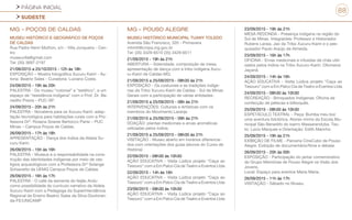 PÁGINA INICIAL
SUDESTE
88
MG - POÇOS DE CALDAS
MUSEU HISTÓRICO E GEOGRÁFICO DE POÇOS
DE CALDAS
Rua Padre Henri Mothon, s/n - Villa Junqueira - Cen-
tro
museuvilla@gmail.com
Tel: (35) 3697-2197
21/09/2015 a 25/10/2015 - 12h às 18h
EXPOSIÇÃO – Mostra fotográfica Xucuru Kariri - Au-
toria: Beatriz Sales - Curadoria: Luciano Costa.
24/09/2015 - 19h às 20h
PALESTRA - Do museu “colonial” e “estético”, a um
espaço de “resistência indígena” com o Prof. Dr. Be-
nedito Prezia – PUC-SP.
24/09/2015 - 20h às 21h
PALESTRA - Novaterra para os Xucuru Kariri: adap-
tação tecnológica para habitações rurais com a Pro-
fessora Drª. Rosana Soares Bertocco Parisi – PUC
Minas – Campus Poços de Caldas.
26/09/2015 - 17h às 18h
APRESENTAÇÃO - Dança dos índios da Aldeia Xu-
curu Kariri.
26/09/2015 - 15h às 16h
PALESTRA - Museus e a responsabilidade na cons-
trução das identidades indígenas por meio de ves-
tígios arqueológicos com a Professora Drª Solange
Schiavetto da UEMG Campus Poços de Caldas.
26/09/2015 - 16h às 17h
PALESTRA - O café da semente do feijão Andu
como possibilidade do currículo narrativo da Aldeia
Xucuru Kariri com a Pedagoga da Superintendência
Regional de Ensino Beatriz Sales da Silva-Doutoran-
da-FE/UNICAMP
MG - POUSO ALEGRE
MUSEU HISTÓRICO MUNICIPAL TUANY TOLEDO
Avenida São Francisco, 320 - Primavera
mhmtt@cmpa.mg.gov.br
Tel: (35) 3429-6510 (35) 3429-6511
21/09/2015 - 19h às 21h
ABERTURA – Solenidade, composição de mesa,
apresentação de dança com a tribo indígena Xucu-
ru-Kariri de Caldas-MG.
21/09/2015 a 25/09/2015 - 08h30 às 21h
EXPOSIÇÃO - Os costumes e as tradições indíge-
nas da Tribo Xucuru-Kariri de Caldas - Sul de Minas
Gerais com a participação de várias entidades.
21/09/2015 a 25/09/2015 - 08h às 21h
INTERVENÇÕES: Culturais e Artísticas com os
membros do Movimento Laranja
21/09/2015 a 25/09/2015 - 09h às 21h
DOAÇÃO: plantas medicinais e ervas aromáticas
utilizadas pelos índios.
21/09/2015 a 25/09/2015 - 08h30 às 21h
VISITAÇÃO - Museu aberto em horários diferencia-
dos com orientações dos guias (alunos do Curso de
História)
22/09/2015 - 08h30 às 10h30
AÇÃO EDUCATIVA - Visita Lúdica projeto “Caça ao
Tesouro” com a Em Palco Cia de Teatro e Eventos Ltda
22/09/2015 - 14h às 16h
AÇÃO EDUCATIVA - Visita Lúdica projeto “Caça ao
Tesouro” com a Em Palco Cia de Teatro e Eventos Ltda
23/09/2015 - 08h30 às 10h30
AÇÃO EDUCATIVA - Visita Lúdica projeto “Caça ao
Tesouro” com a Em Palco Cia de Teatro e Eventos Ltda
23/09/2015 - 19h às 21h
MESA REDONDA - Presença indígena na região do
Sul de Minas. Integrantes: Professor e Historiador
Rubens Laraia, Jao da Tribo Xucuru-Kariri e o pes-
quisador Paulo Araújo de Almeida.
23/09/2015 - 16h às 17h
OFICINA - Ervas medicinais e infusões de chás utili-
zados pelos índios na Tribo Xucuru-Kariri. Oficineira:
Jaçanã.
24/09/2015 - 14h às 16h
AÇÃO EDUCATIVA - Visita Lúdica projeto “Caça ao
Tesouro” com a Em Palco Cia de Teatro e Eventos Ltda
24/09/2015 - 08h30 às 10h30
RECREAÇÃO - Brinquedos Indígenas: Oficina de
confecção de petecas e bilboquês.
25/09/2015 - 08h30 às 10h30
ESPETÁCULO TEATRAL - Peça: Bumba meu boi:
uma aventura folclórica. Atores mirins da Escola Mu-
nicipal São Benedito do bairro Massaranduba. Tex-
to: Lúcio Marques e Orientação: Edith Marinho
25/09/2015 - 19h às 21h
EXIBIÇÃO DE FILME - Parceria CineCubo de Pouso
Alegre. Exibição de documentário/filme e debate.
26/09/2015 - 20h às 00h
EXPOSIÇÃO - Participação do jantar comemorativo
do Grupo Memórias de Pouso Alegre na Visão dos
Jovens.
Local: Espaço para eventos Maria Maria.
26/09/2015 - 11h às 17h
VISITAÇÃO - Sábado no Museu.
 