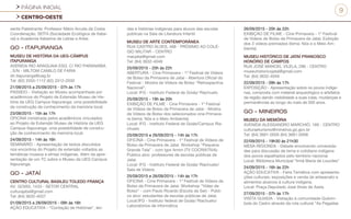 PÁGINA INICIAL
CENTRO-OESTE
9
sente Palestrante: Professor Mário Arruda da Costa
Coordenação: SEÍTA (Sociedade Ecológica de Itabe-
raí) e Academia Itaberina de Letras e Artes
GO - ITAPURANGA
MUSEU DE HISTÓRIA DA UEG-CÂMPUS
ITAPURANGA
AVENIDA RIO ARAGUAIA ESQ. C/ RIO PARANAÍBA
, S/N - MILTOM CAMILO DE FARIA
dir.itapuranga@ueg.br
Tel: (62) 3355-1112 (62) 3312-2030
21/09/2015 a 25/09/2015 - 07h às 17h
PASSEIO - Visitação ao Museu acompanhada por
acadêmicos do Projeto de Extensão Museu de His-
tória da UEG Campus Itapuranga: uma possibilidade
de construção de conhecimento da memória local.
23/09/2015 - 15h às 17h
OFICINA ministrada pelos acadêmicos vinculados
ao Projeto de Extensão Museu de História da UEG
Campus Itapuranga: uma possibilidade de constru-
ção de conhecimento da memória local.
24/09/2015 - 14h às 16h
SEMINÁRIO - Apresentação de textos discutidos
nos encontros do Projeto de extensão voltados as
temáticas museus e etnias indígenas. Além da apre-
sentação de um TC sobre o Museu da UEG Campus
Itapuranga.
GO - JATAÍ
CENTRO CULTURAL BASILEU TOLEDO FRANÇA
AV. GOIÁS, 1433 - SETOR CENTRAL
culturajatai@gmail.com
Tel: (64) 3632-4037
01/09/2015 a 28/09/2015 - 09h às 16h
AÇÃO EDUCATIVA - “Contação de Histórias”, len-
das e histórias indígenas para alunos das escolas
públicas na Sala de Literatura Infantil.
MUSEU DE ARTE CONTEMPORÂNEA
RUA CASTRO ALVES, 468 - PRÓXIMO AO COLÉ-
GIO MILITAR - CENTRO
macjatai@gmail.com
Tel: (64) 3632-4048
25/09/2015 - 20h às 22h
ABERTURA - Cine Primavera - 1º Festival de Vídeos
de Bolso da Primavera de Jataí - Abertura Oficial do
Festival - Mostra de Vídeos de Bolso “Retrospectiva
Nacional”.
Local: IFG - Instituto Federal de Goiás/ Riachuelo
25/09/2015 - 19h às 20h
EXIBIÇÃO DE FILME - Cine Primavera - 1º Festival
de Vídeos de Bolso da Primavera de Jataí - Mostra
de Vídeos de Bolso dos selecionados cine Primave-
ra (tema: Nós e o Meio Ambiente).
Local: IFG - Instituto Federal de Goiás/Campus Ria-
chuelo
25/09/2015 e 26/09/2015 - 14h às 17h
OFICINA - Cine Primavera - 1º Festival de Vídeos de
Bolso da Primavera de Jataí. Workshop “Pequena
Grande Tela” - com Igor Amim (TV COCRIATIVA)-
Público alvo: professores de escolas públicas de
Jataí.
Local: IFG - Instituto Federal de Goiás/ Riachuelo/
Sala de Vídeos
25/09/2015 e 26/09/2015 - 14h às 17h
OFICINA - Cine Primavera - 1º Festival de Vídeos de
Bolso da Primavera de Jataí. Workshop “Vídeo de
Bolso” - com Paulo Ricardo (Escola de Ser) - Públi-
co alvo: estudantes de escolas públicas de Jataí.
Local:IFG - Instituto federal de Goiás/ Riachuelo/
Laboratórios de informática
26/09/2015 - 20h às 22h
EXIBIÇÃO DE FILME - Cine Primavera - 1º Festival
de Vídeos de Bolso da Primavera de Jataí. Exibição
dos 3 vídeos premiados (tema: Nós e o Meio Am-
biente).
MUSEU HISTÓRICO DE JATAÍ FRANCISCO
HONÓRIO DE CAMPOS
RUA JOSÉ MANOEL VILELA, 286 - CENTRO
museuhistoricojatai@gmail.com
Tel: (64) 3632-4049
22/09/2015 - 09h às 17h
EXPOSIÇÃO - Apresentação sobre os povos indíge-
nas, composta com material arqueológico e artefatos
da região dando visibilidade a suas lutas, mudanças e
permanências ao longo do mais de 500 anos.
GO - MINEIROS
MUSEU DA MEMÓRIA
AVENIDA ALESSANDRO MARCHIÒ, 169 - CENTRO
culturaeturismo@mineiros.go.gov.br
Tel: (64) 3661-0005 (64) 3661-0006
22/09/2015 - 19h30 às 21h30
MESA REDONDA - Debate envolvendo universida-
des para discussão de tema e cotidiano indígena
dos povos espalhados pelo território nacional.
Local: Biblioteca Municipal “Irmã Maria de Lourdes”
24/09/2015 - 16h às 22h
AÇÃO EDUCATIVA - Feira Temática com apresenta-
ções culturais, exposições e venda de artesanato e
alimentos alusivos à cultura indígena.
Local: Praça Deputado José Alves de Assis.
27/09/2015 - 07h às 17h
VISITA GUIADA - Visitação à comunidade Quilom-
bola do Cedro através da rota cultural “As Pegadas
 