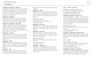 PÁGINA INICIAL
SUDESTE
92
19/09/2015 a 09/10/2015 - 08h às 17h
EXPOSIÇÃO - Frágil Memória da Pedra - Fotografia
de grafismos rupestres, como herança indígena, nos
caminhos da Estrada Real. Autor: Professor Cristia-
no Sales Lima - Professor Assistente Artes Aplica-
das UFSJ. Local: Casa de Cultura UFMG - Rua Pa-
dre Toledo, nº 158, Centro
22/09/2015 a 27/09/2015
INSTALAÇÃO SONORA - Cantos indígenas dis-
postos em cada sala de visitação com o objetivo
de “abraçar” corpo e mente do visitante, fazendo-o
vivenciar a cultura do índio em vibração e ritmo.
23/09/2015 e 24/09/2015 - 18h às 22h
CURSO - Formação para professores - Abordar a
realidade indígena no Brasil e suas mistificações, e
também auxiliar os processos de ensino com co-
nhecimentos gerais sobre a etnologia indígena e
etnia Kamayura. Local: Casa de Cultura UFMG - Rua
Padre Toledo, nº 158, Centro
24/09/2015 - 14h às 15h
AÇÃO EDUCATIVA - Contação de histórias - Assen-
tadas em um círculo, as crianças são convidadas a
interagir sobre as histórias dos indígenas Kamayu-
ra, apresentadas com recursos cênicos próprios da
narrativa.
25/09/2015 - 18h30
PERFORMANCE - Apresentação teatral da “Cena
do Índio” – O mote de criação da cena foi a narrativa
dentro do poema “Ode Marinha”, de Fernando Pes-
soa em confronto com questões autobiográficas e
políticas.
26/09/2015 - 16h
ENCONTRO - Roda de conversa com os autores
dos trabalhos apresentados durante a programa-
ção da Primavera dos Museus. Espaço de diálogo e
prática metodológica de aproximação entre autores
e público.
26/09/2015 - 18h30
PERFORMANCE - Apresentação teatral da “Cena
do Índio” – O mote de criação da cena foi a narrativa
dentro do poema “Ode Marinha”, de Fernando Pes-
soa em confronto com questões autobiográficas e
políticas.
MUSEU DA LITURGIA
Rua Jogo de Bola, 15 - Centro
educativo@museudaliturgia.com.br
Tel: (32) 3355-1552
23/09/2015 - 19h às 22h
LANÇAMENTO - Livro: Glossário do Patrimônio de
Tiradentes. Local: Sede do instituto Histórico e Ge-
ográfico de Tiradentes (IGHT)Rua da Câmara, 124,
Centro
26/09/2015 - 18h às 20h
EXIBIÇÃO DE FILME - A Missão. Dirigido por: Ro-
land JofféCom: Robert De Niro, Jeremy Irons, Ray
McAnally maisGênero: Drama , Aventura Nacionali-
dade: EUA , Reino Unido
MUSEU DE SANTANA
Rua Direita , 93 - Entrada Rua da Cadeia - Centro
Histórico
coordenacao@mao.org.br
Tel: (32) 3355-2798
23/09/2015 - 19h30 às 21h
PALESTRA - O índio Kaká Werá Jecupé é escritor,
ambientalista, conferencista. Tem como missão
ajudar na construção e no desenvolvimento de uma
cultura de paz pela promoção do respeito à diversi-
dade cultural.
MG - TRÊS MARIAS
MEMORIAL DA FAMILIA ALEXANDRE
Av. João Alexandre de Oliveira, 22 - Centro
brummanoelalexandre@hotmail.com
Tel: (38) 9907-1166 (34) 9237-9999
25/09/2015 a 27/09/2015 - 08h às 11h
AÇÃO EDUCATIVA - Encontro com alunos da
E.E.Carlos Alexandre de Oliveira. Palestra sobre o
tema com o historiador Manoel Geraldo; mesa redon-
da com antigos moradores da comunidade; Exibição
de Filme; Exposição. Local: Escola Estadual Carlos
Alexandre de Oliveira. Av. João Alexandre de Oliveira.
Centro Andrequicé
MEMORIAL MANUELZÃO
Av. João Alexandre de Oliveira, 09 - Distrito de An-
drequicé
samarraandrequice@gmail.com
Tel: (38) 3754-6158
24/09/2015 a 25/09/2015 - 08h30 às 10h30
AÇÃO EDUCATIVA - Roda de conversa com antigos
moradores. Dança indígena pelos alunos da Creche
Cantinho Criança. Teatro Grupo Turvação-Memórias
Indígenas.
MG - UBÁ
MUSEU GINASIO SÃO JOSÉ
Rodovia Ubá -Tocantins KM 02 Fazenda Boa Espe-
rança , s/n - Zona Rural- Caixa Postal - 117
ginasiosj.cultura@gmail.com
Tel: (32) 3531-5876 (31) 9953-2071
21/09/2015 a 27/09/2015 - 09h às 17h
EXPOSIÇÃO - Encantarias Amazônicas, do fotógrafo
Thiago Almeida, com curadoria de Marina Moss. Re-
gistros da Festa do Divino Espírito Santo, realizada
em 2013 no município de Alvarães, Amazonas.
 