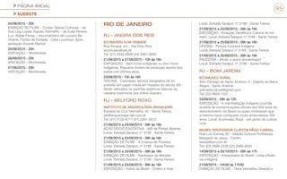 PÁGINA INICIAL
SUDESTE
95
24/09/2015 - 20h
EXIBIÇÃO DE FILME - Curtas: Raízes Culturais – de
Sue Ling Lopes; Sapato Vermelho – de Euler Pereira
Luz; Alaide Ferraz – documentário de Luciano Be-
nhame; Portão de Entrada - Célio Lourenço. Apre-
sentação Vicente Rachid
25/09/2015 - 20h
VISITAÇÃO – Monitorada
26/09/2015 - 20h
VISITAÇÃO - Monitorada
27/09/2015 - 20h
VISITAÇÃO - Monitorada
RIO DE JANEIRO
RJ - ANGRA DOS REIS
ECOMUSEU ILHA GRANDE
Rua Amapá, s/n - Vila Dois Rios
ecomuseu@uerj.br
Tel: (21) 2334-0939 (24) 3361-9055
21/09/2015 a 27/09/2015 - 10h às 16h
EXPOSIÇÃO - Sem livros indígenas ou cem livros
indígenas. Pequena mostra da produção escrita dos
índios nos últimos anos.
23/09/2015 - 15h às 16h
OFICINA - Cianotipia, técnica fotográfica de im-
pressão em papel criada em meados do século XIX.
Serão utilizados os padrões estéticos básicos da
cestaria tradicional dos índios Guarani.
RJ - BELFORD ROXO
INSTITUTO DE ARQUEOLOGIA BRASILEIRA
Estrada da Cruz Vermelha, 45 - Santa Tereza
iab@arqueologia-iab.com.br
Tel: (21) 3135-8117 (21) 2261-0012
21/09/2015 a 25/09/2015 - 09h às 16h
AÇÃO SÓCIO EDUCATIVA - IAB de Portas Abertas
Local: Estrada Sarapuí, nº 3199 - Santa Tereza
21/09/2015 a 25/09/2015 - 09h às 16h
EXIBIÇÃO DE FILME - A Criança da Floresta
Local: Estrada Sarapuí, nº 3199 - Santa Tereza
21/09/2015 a 25/09/2015 - 09h às 16h
EXIBIÇÃO DE FILME - Sambaqui da Beirada
Local: Estrada Sarapuí, nº 3199 - Santa Tereza
21/09/2015 a 25/09/2015 - 09h às 16h
EXPOSIÇÃO - Índios do Brasil - Ontem e Hoje
Local :Estrada Sarapuí, nº 3199 - Santa Tereza
21/09/2015 a 25/09/2015 - 09h às 16h
EXPOSIÇÃO - Evolução Genética e Cultural do Ho-
mem. Local: Estrada Sarapuí, nº 3199 - Santa Tereza
21/09/2015 a 25/09/2015 - 09h às 16h
OFICINA - Pintura Corporal Indígena
Local: Estrada Sarapuí nº 3199 - Santa Tereza
21/09/2015 a 25/09/2015 - 09h às 16h
PALESTRA - Afinal, o que é arqueologia?
Local: Estrada Sarapuí, nº 3199 - Santa Tereza
RJ - BOM JARDIM
ECOMUSEU RURAL
Sitio Córrego de Santo Antônio, 0 - Distrito de Barra
Alegre - Santo Antônio
sobradocultural@gmail.com
Tel: (22) 9926-1322
23/09/2015 - 09h às 12h
EXPOSIÇÃO - A manifestação indígena ocorrida
durante as comemorações oficiais dos 500 anos do
descobrimento do Brasil na quais mostravam que
a história havia começado muito antes destes 500
anos. Local: Ecomuseu Rural - um ponto de cultura
rural
MUSEU PROFESSOR CLIRTON RÊGO CABRAL
Rua Luiz Correa, 05 - Galpão Cultural Professora
Margaret de Jesus - Centro
stecla@bol.com.br
Tel: (22) 2566-2236 (22) 2566-3032
14/09/2015 a 03/10/2015 - 09h às 17h
EXPOSIÇÃO - Artesanatos do Brasil - Uma influên-
cia indígena.
21/09/2015 - 15h30 às 17h30
EXIBIÇÃO DE FILME - Terra Vermelha. Direção e
 