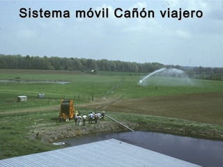 Sistema móvil Cañón viajero
 