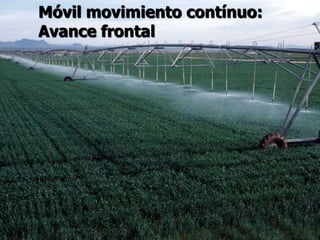 Móvil movimiento contínuo:
Avance frontal
 