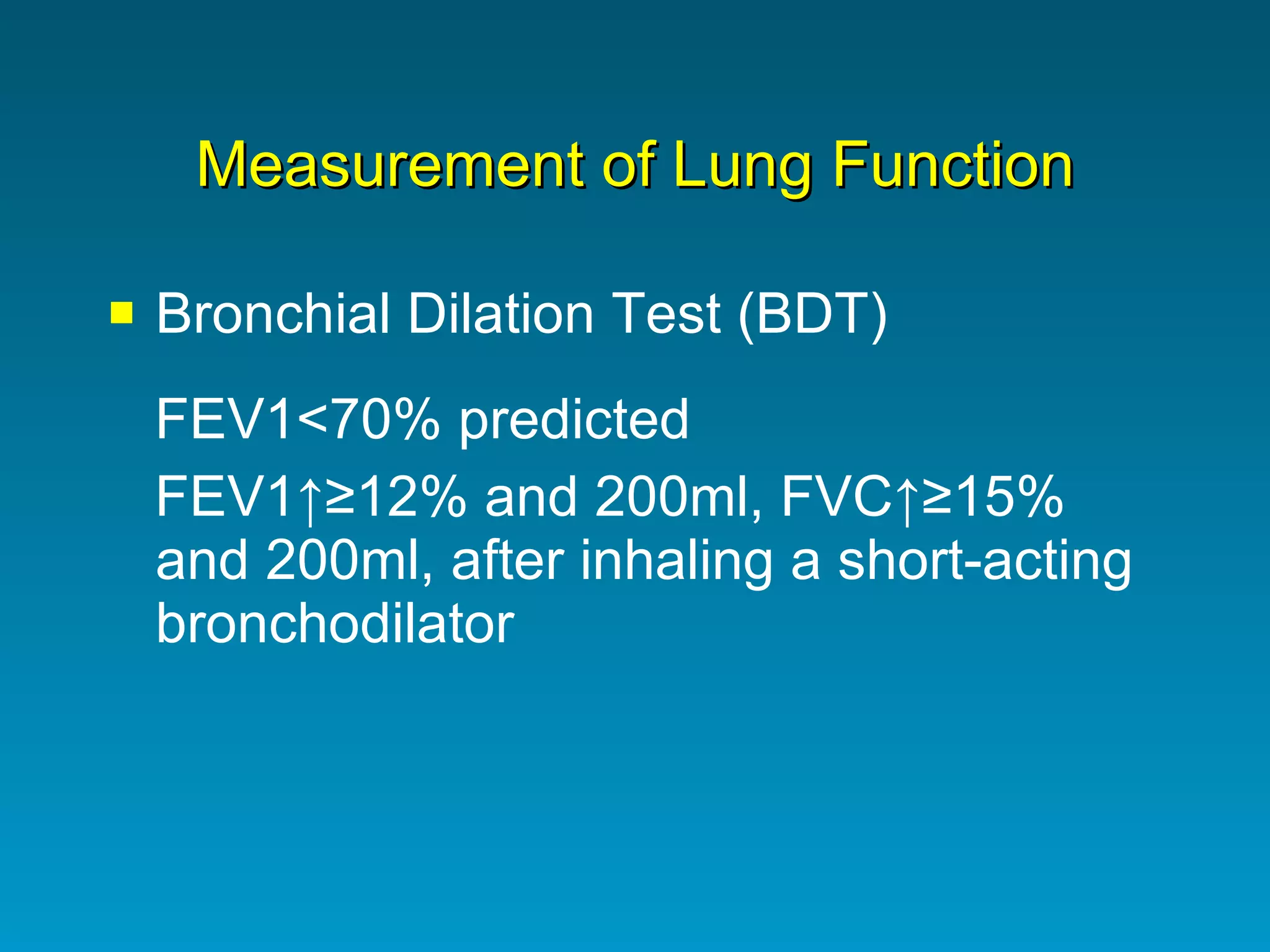 Measurement of Lung Function Bronchial Dilation Test (BDT) FEV1<70% predicted FEV1↑≥12% and 200ml, FVC↑≥15% and 200ml, after inhaling a short-acting bronchodilator 