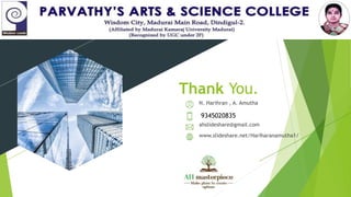 Thank You.
N. Harihran , A. Amutha
ahslideshare@gmail.com
www.slideshare.net/Hariharanamutha1/
9345020835
 