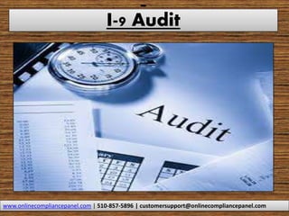 I-9 Audit
www.onlinecompliancepanel.com | 510-857-5896 | customersupport@onlinecompliancepanel.com
 