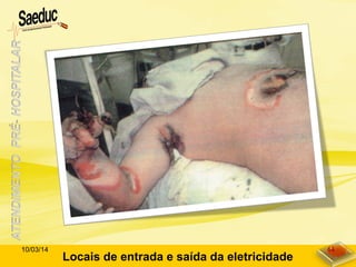 Locais de entrada e saída da eletricidade
10/03/14 44
 