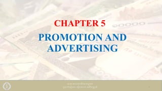 CHAPTER 5
PROMOTION AND
ADVERTISING
1
 