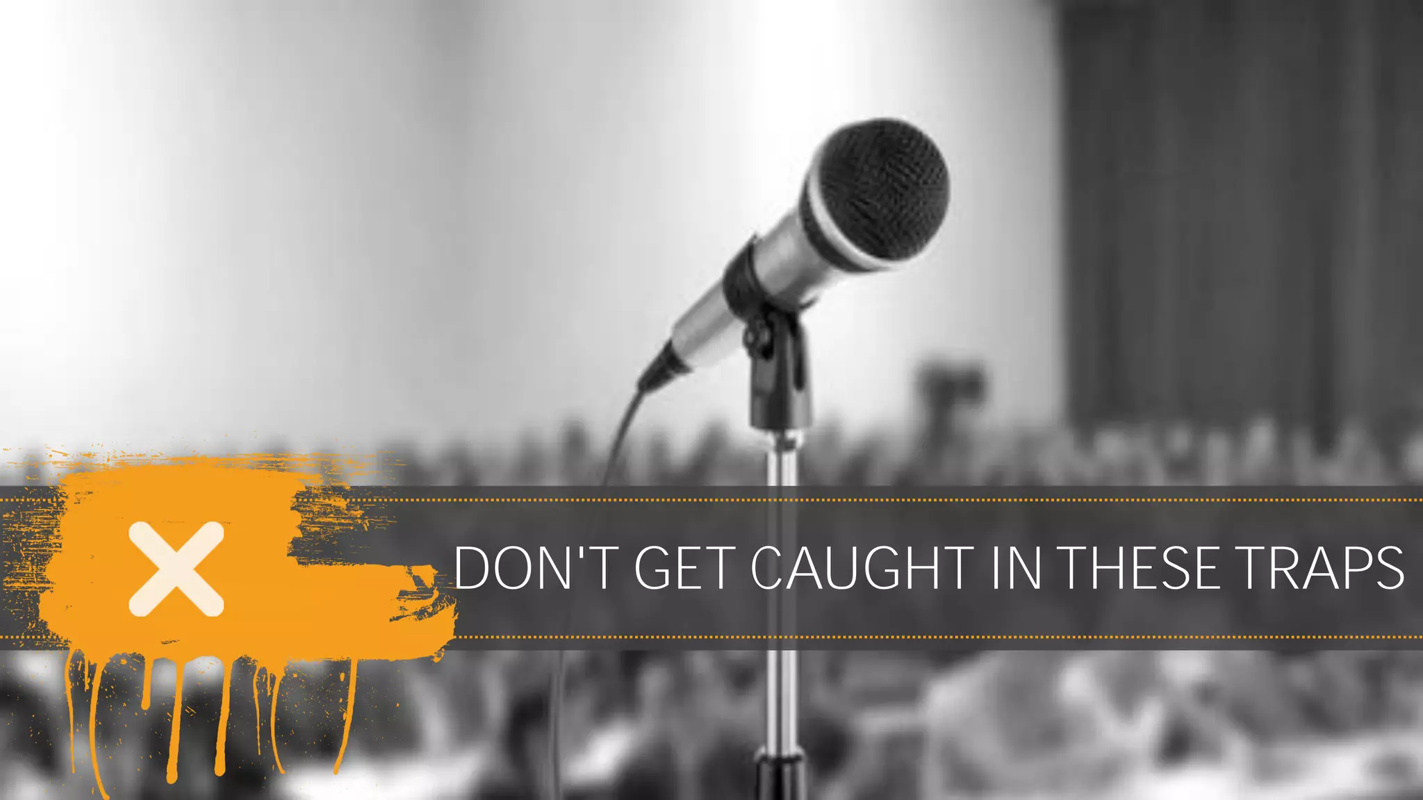 DON'T GET CAUGHT IN THESE TRAPS
 