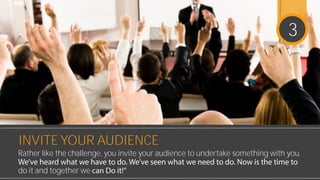 INVITE YOUR AUDIENCE
Rather like the challenge, you invite your audience to undertake something with
time to do it and tog...