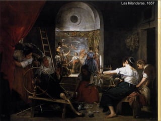 Las hilanderas, 1657
 