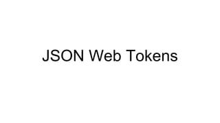 JSON Web Tokens
 