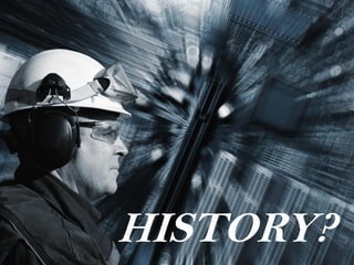 HISTORY?
 