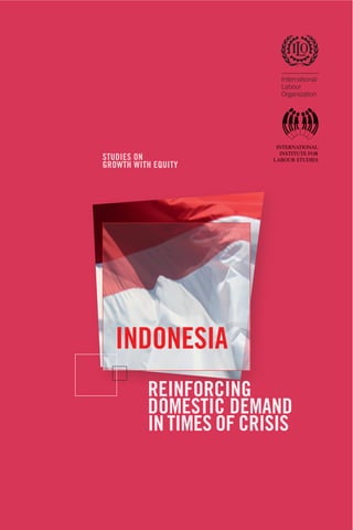 INDONESIA
REINFORCING
DOMESTIC DEMAND
IN TIMES OF CRISIS
STUDIES ON
GROWTH WITH EQUITY
 