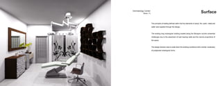 Dermatology Center
	 Miami, FL Surface
The principle of healing defined within the five elements of wood, fire, earth, metal and
water were applied through the design.
The existing long rectangular building located along the Biscayne corridor presented
challanges due to the placement of load bearing walls and the narrow proportions of
the space.
The design dolution was to scale down the existing conditions with a similar vocabulary
of juxtaposed rectangular forms.
 