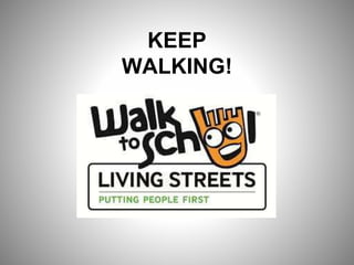 KEEP
WALKING!
 