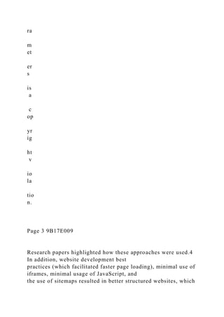 ra
m
et
er
s
is
a
c
op
yr
ig
ht
v
io
la
tio
n.
Page 3 9B17E009
Research papers highlighted how these approaches were used.4
In addition, website development best
practices (which facilitated faster page loading), minimal use of
iframes, minimal usage of JavaScript, and
the use of sitemaps resulted in better structured websites, which
 