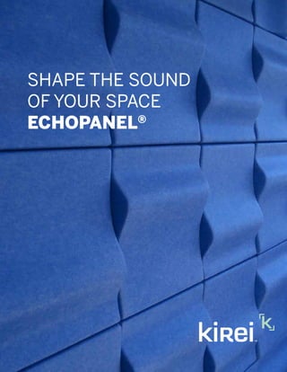 SHAPE THE SOUND
OF YOUR SPACE
ECHOPANEL®
 