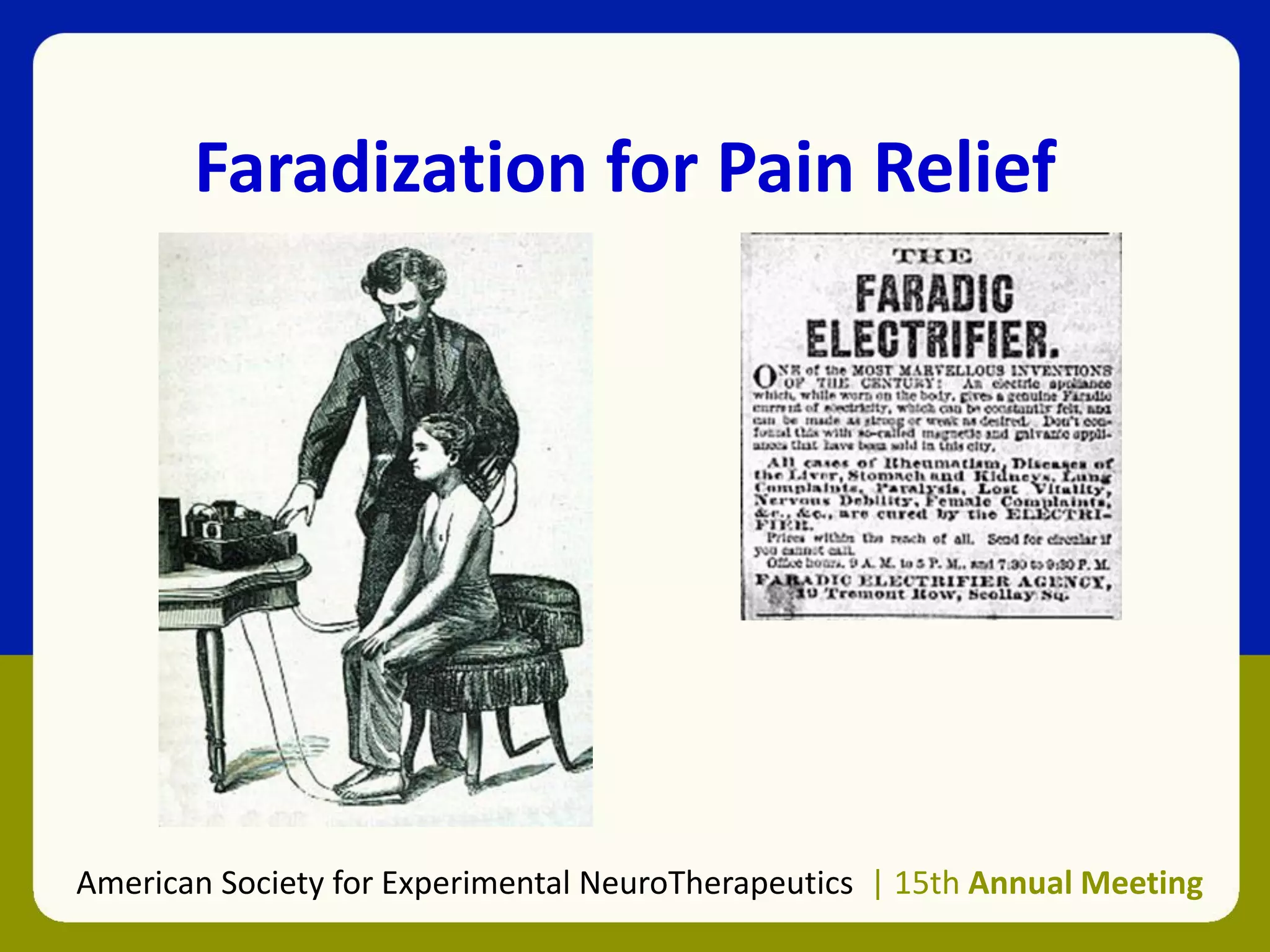 Faradization for Pain Relief
American Society for Experimental NeuroTherapeutics | 15th Annual Meeting
 