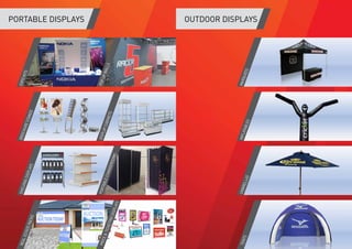 PORTABLE DISPLAYS OUTDOOR DISPLAYSREALESTATEPACKS
SHELVINGDISPLAYS
BROCHURESTANDS
EXPOKITS
PRICETICKETINGDISPLAYS
TENTS
PORTABLECHANGEROOMS
UNBRELLAS
DISPLAYCABINETS
INFLATABLES
POPUPWALLS
MARQUEES
 