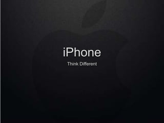 iPhone
Think Different
 