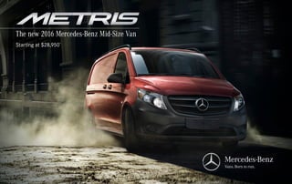 The new 2016 Mercedes-Benz Mid-Size Van
Starting at $28,950*
 