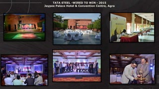 © http://www.thenichegroup.in
TATA STEEL -WIRED TO WIN - 2015
Jaypee Palace Hotel & Convention Centre, Agra
 