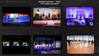 © http://www.thenichegroup.in
BAYER Summit+ - 2015
The Leela, Kovalam
 