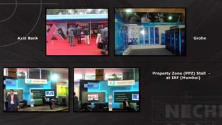 © http://www.thenichegroup.in
Axis Bank
Property Zone (PPZ) Stall -
at IRF (Mumbai)
Grohe
 