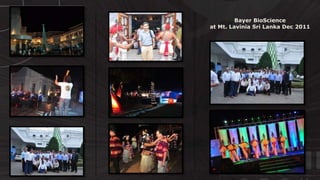 © http://www.thenichegroup.in
Bayer BioScience
at Mt. Lavinia Sri Lanka Dec 2011
 