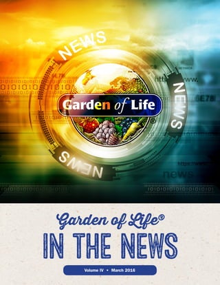 IN THE NEWSVolume IV • March 2016
Garden of Life®
 