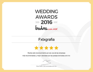 Nina Pérez, CEO de bodas.com.mx
Recibe este reconocimiento por ser una de las empresas
más recomendadas y mejor valoradas por las parejas de bodas.com.mx
2016
WEDDING
AWARDS
Fxtxgrafia
 